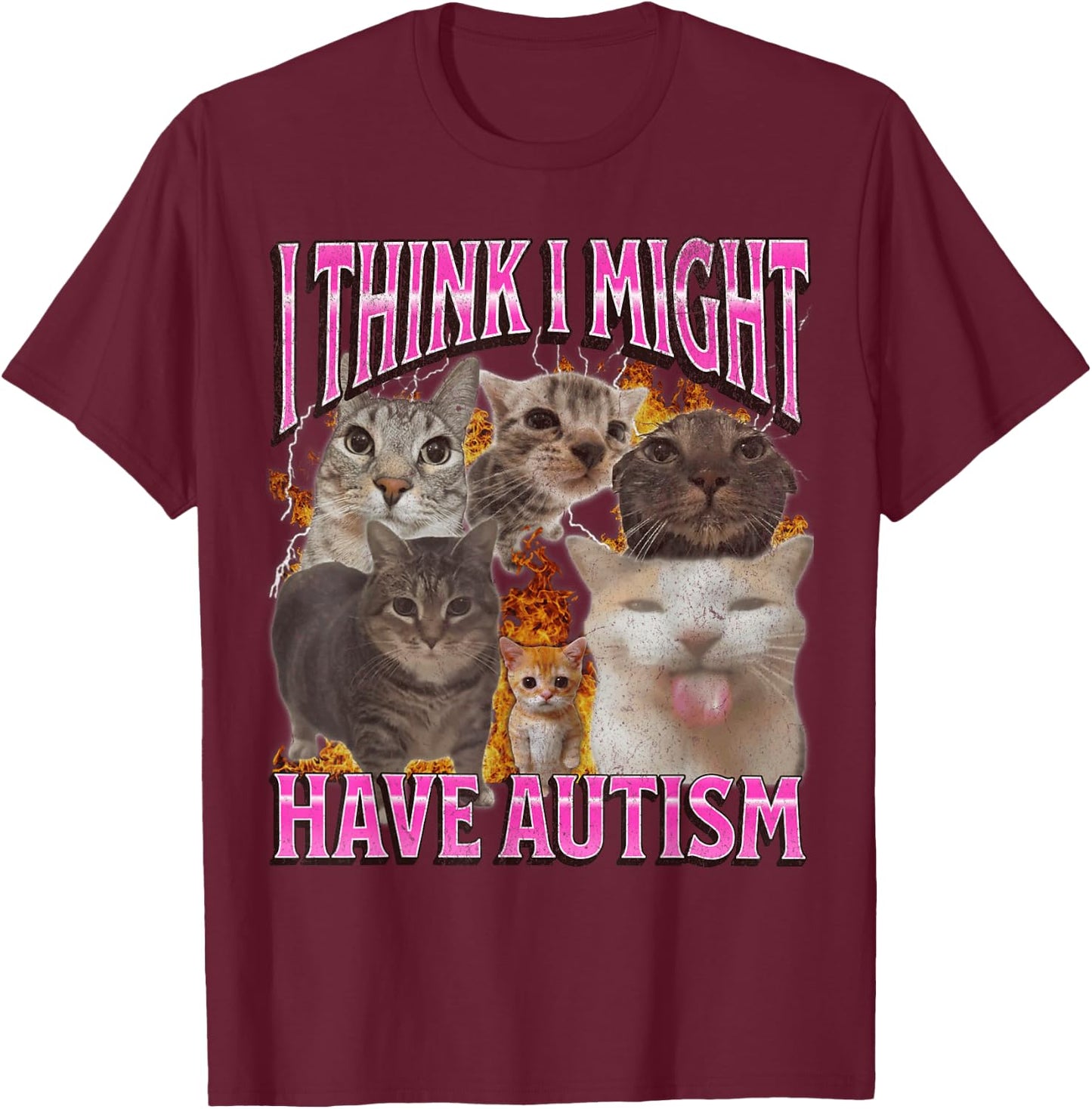 I Think I Might Have Autism Funny Cat Meme Bootleg Graphic T-Shirt - T-Shirt | Maroon