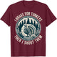 Turkey Hunting I Brake For Turkeys I Turkey Hunter T-Shirt - T-Shirt | Maroon