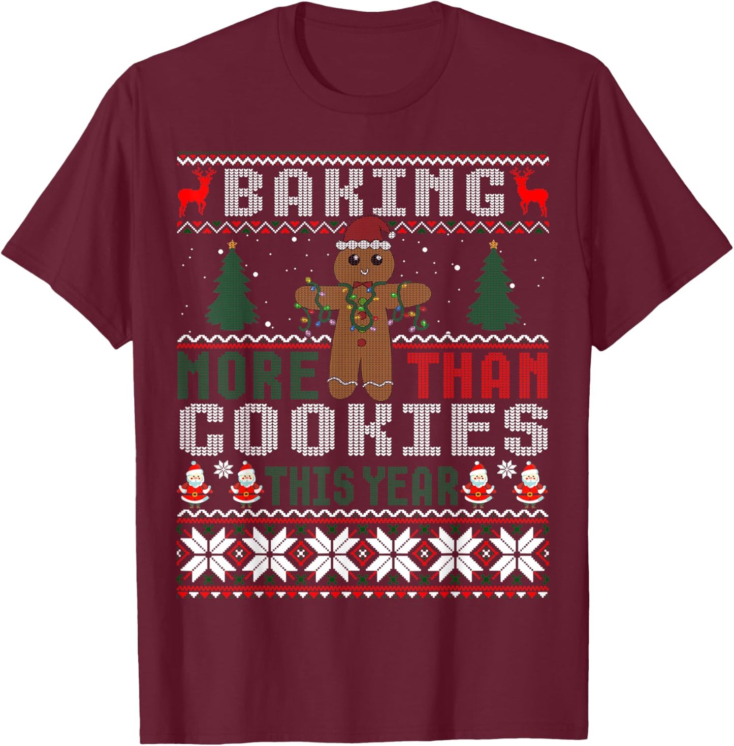 Baking More Than Cookies This Year Ugly Christmas Sweater T-Shirt - T-Shirt | Maroon