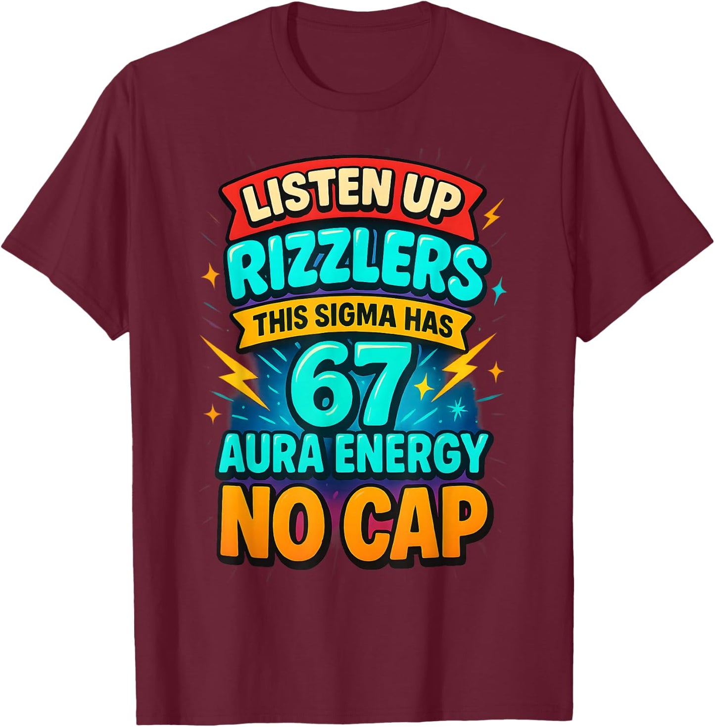 Listen Up Rizzlers This Sigma Has 67 Aura Energy Six Seven T-Shirt - T-Shirt | Maroon