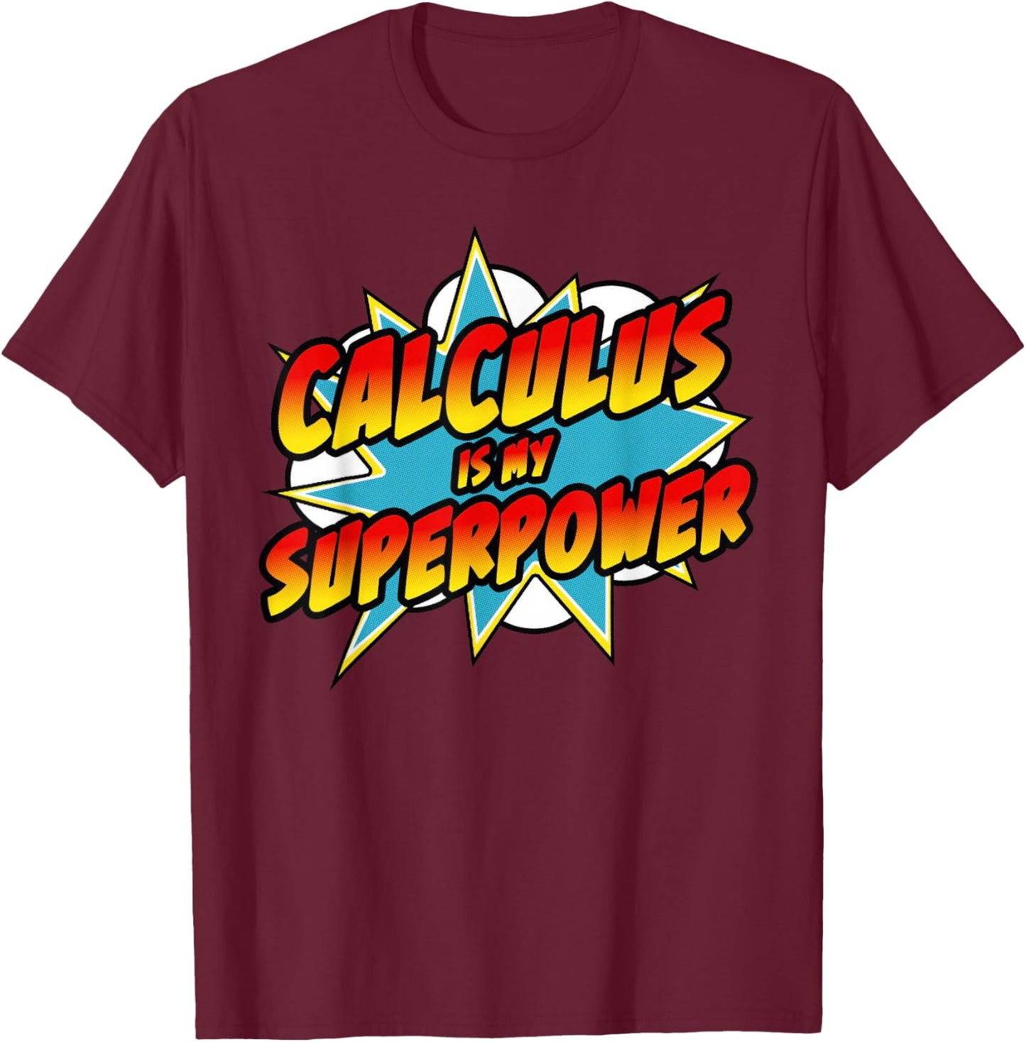 Calculus Is My Superpower | Superhero Comic Math Teacher Men Women Girls Kids T-Shirt - T-Shirt | Maroon