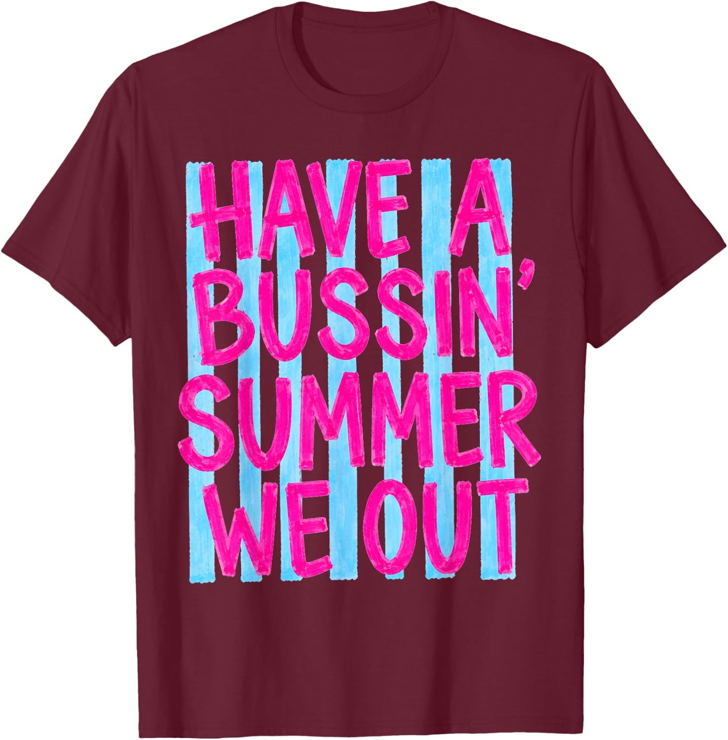 Have A Bussin Summer We Out Funny Teacher End of Year T-Shirt - T-Shirt | Maroon