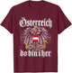 Österreich Do Bin I her Österreichische Flagge Austria T-Shirt - T-Shirt | Maroon