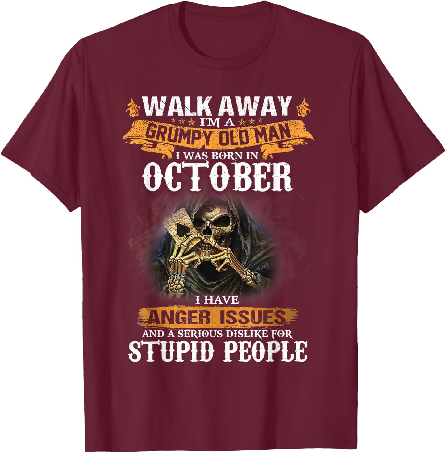 Walk away I'm a Grumpy Old Man I was born in October T-Shirt - T-Shirt | Maroon