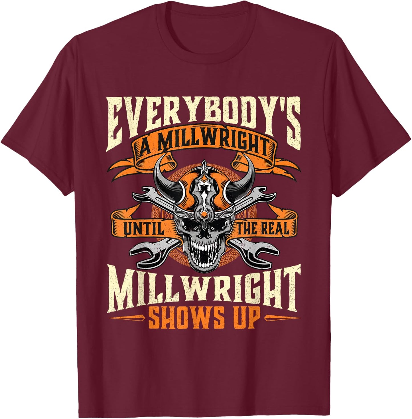 Until The Real Millwright Shows Up - Machinist Mills T-Shirt - T-Shirt | Maroon