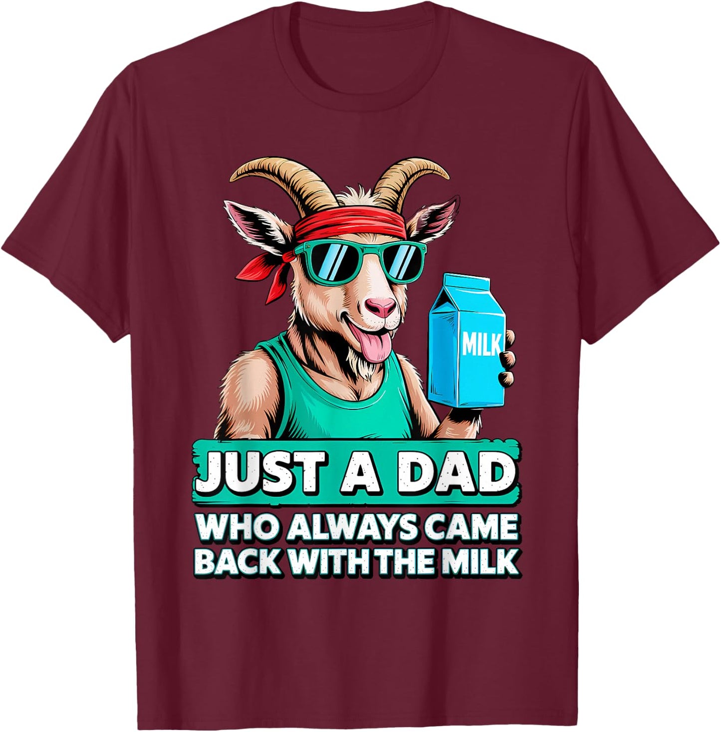 Just a Dad Who Came Back With the Milk – Funny Milk Dad T-Shirt - T-Shirt | Maroon