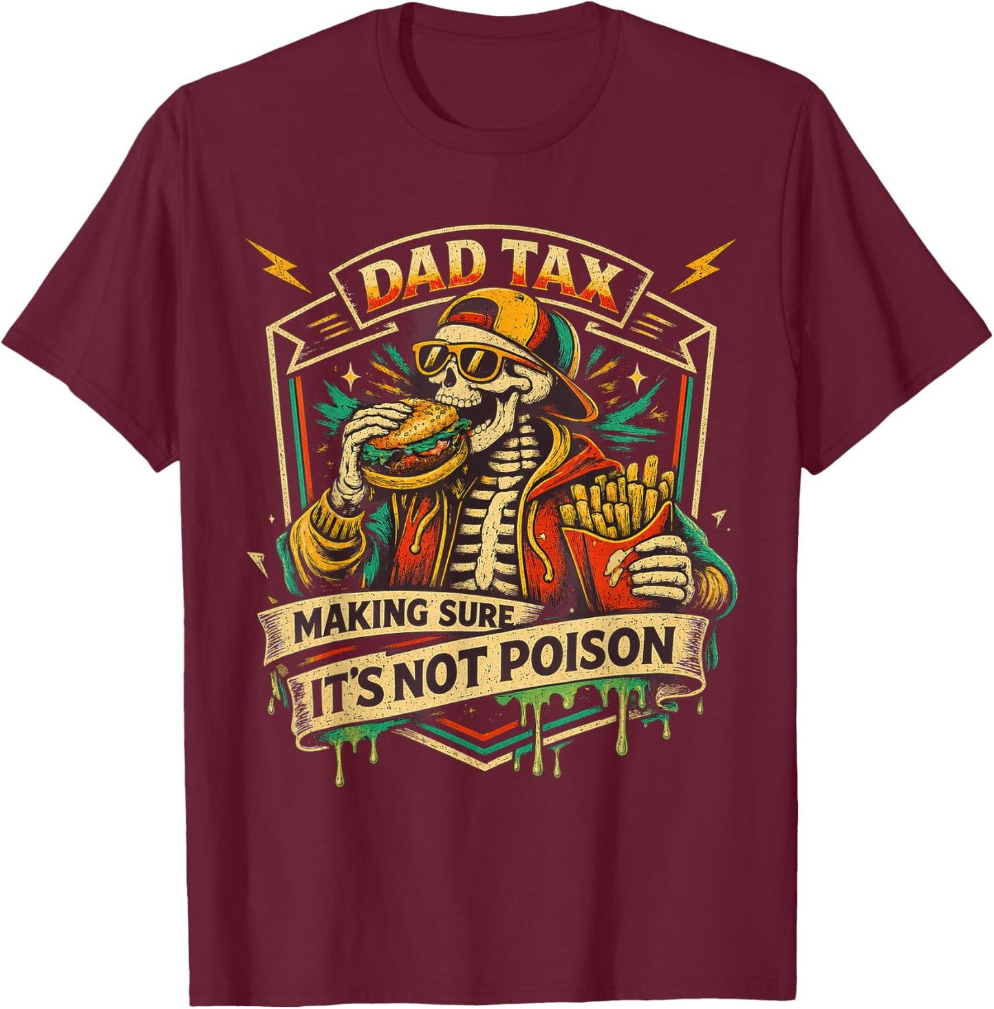 Dad Tax Making Sure It's Not Poison Skeleton Fathers Day Men T-Shirt - T-Shirt | Maroon