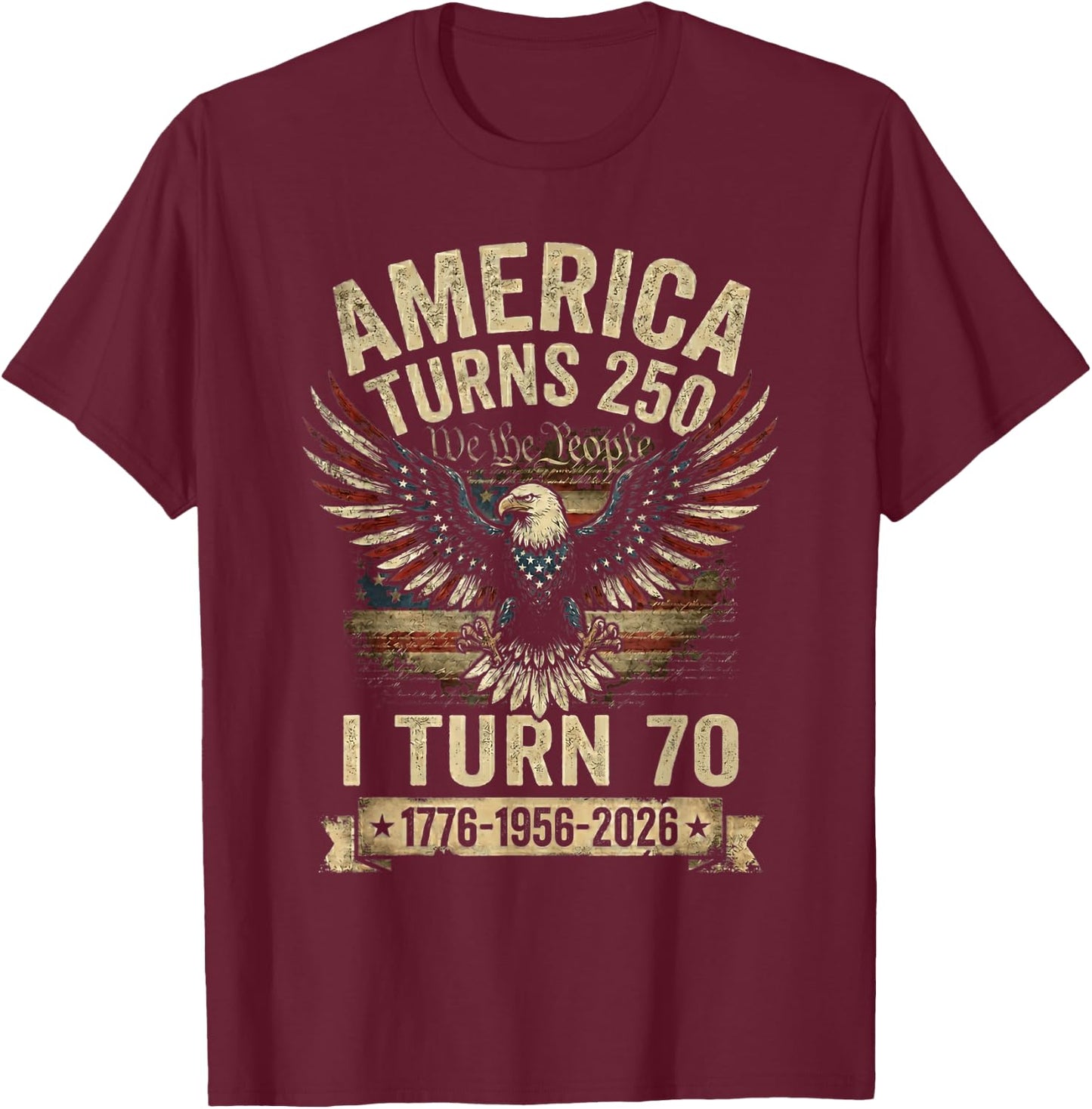 Birthday Men Women 4th of July America Turns 250 I Turn 70 T-Shirt - T-Shirt | Maroon
