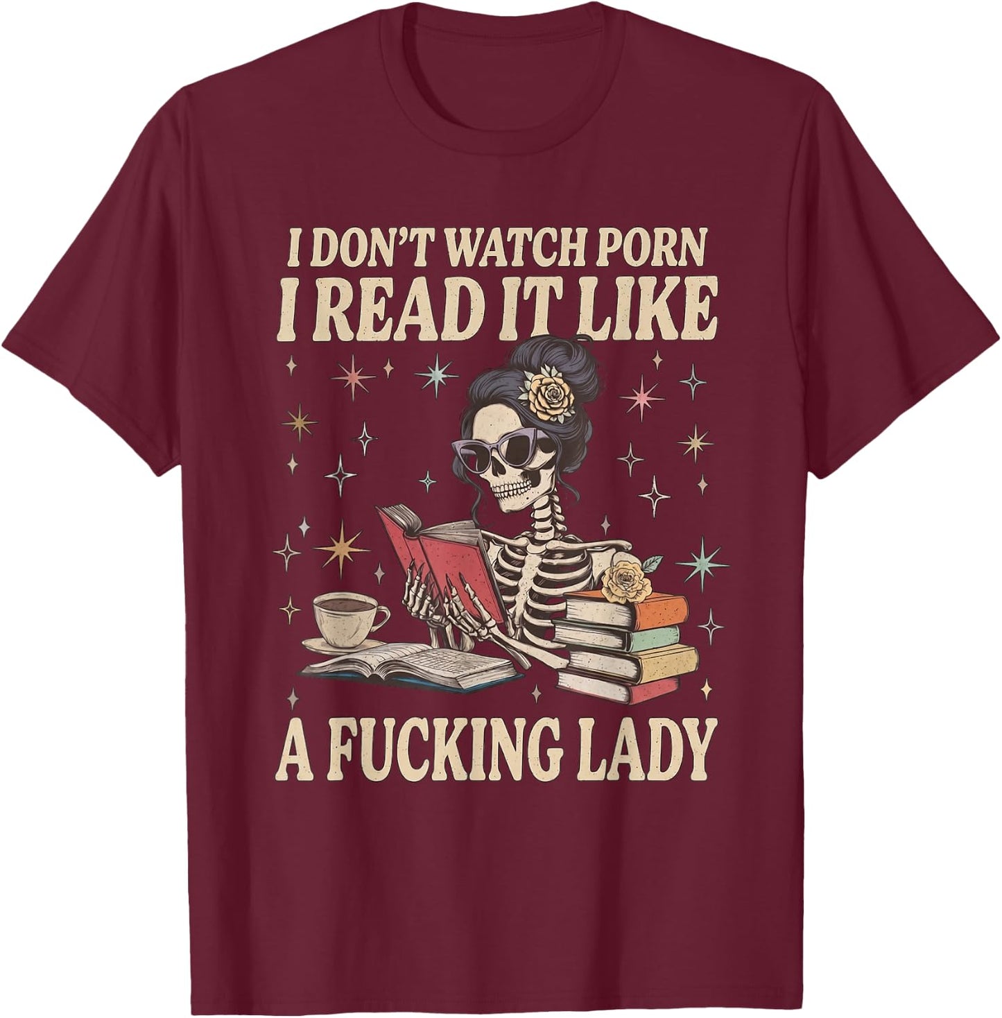 I Don't WatchPorn I Read It Like A Good Girl Dark Romance T-Shirt - T-Shirt | Maroon