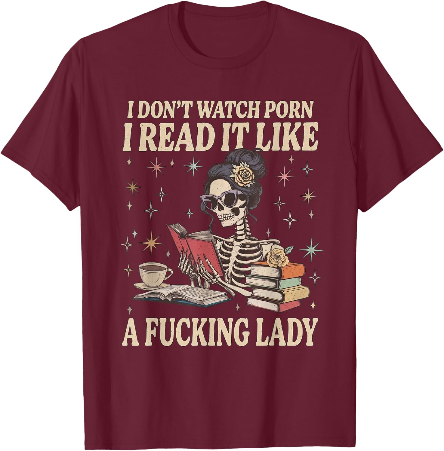 I Don't WatchPorn I Read It Like A Good Girl Dark Romance T-Shirt - T-Shirt | Maroon