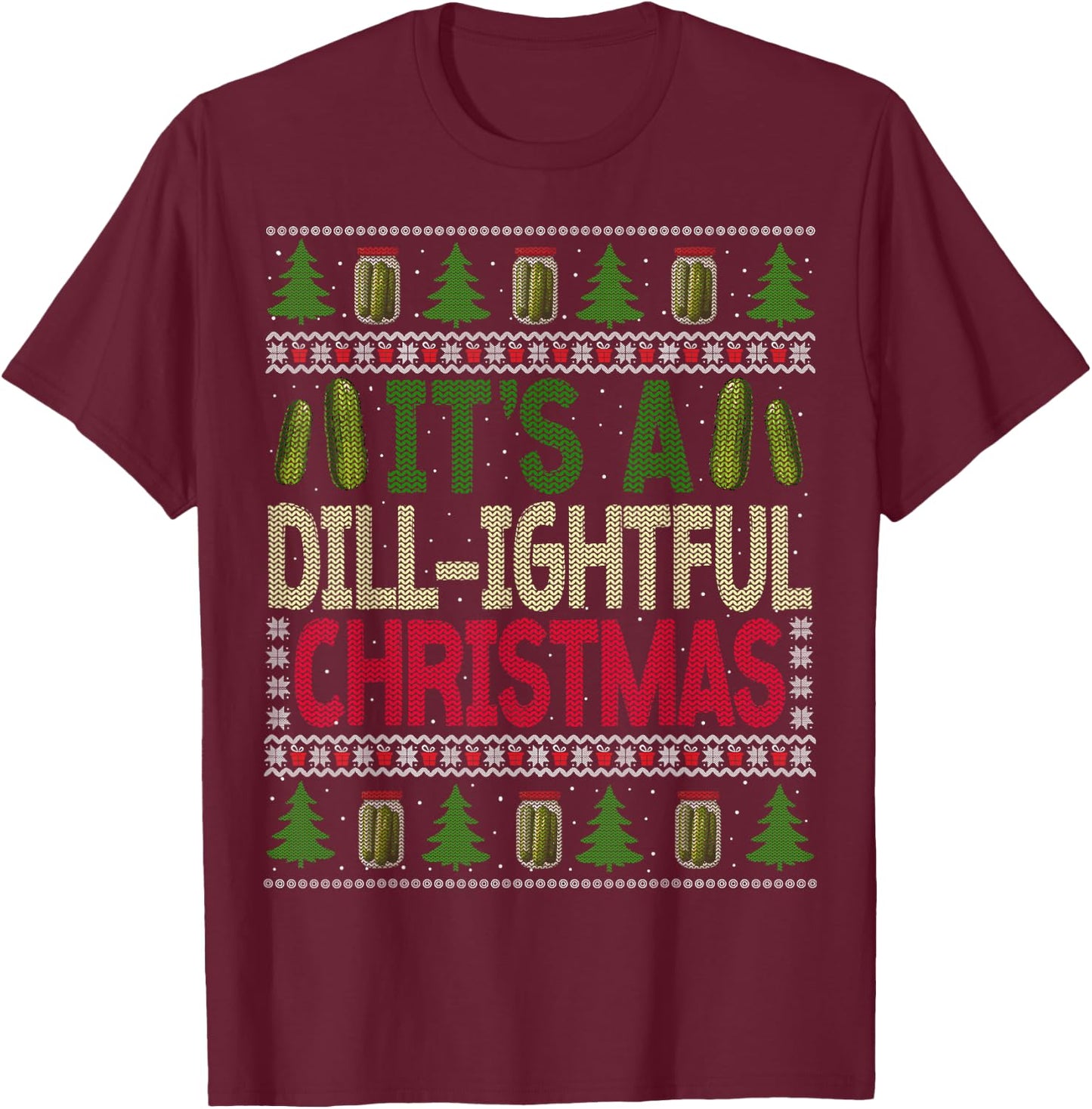 Funny Dill Pickle Ugly Christmas Sweater Pickle Lovers T-Shirt - T-Shirt | Maroon