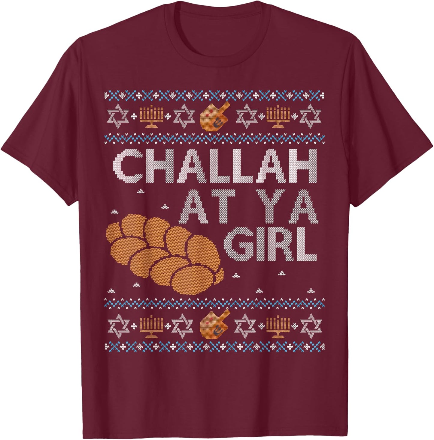 Funny Ugly Hanukkah Sweater Shirt Challah At Ya Girl Set T-Shirt - T-Shirt | Maroon