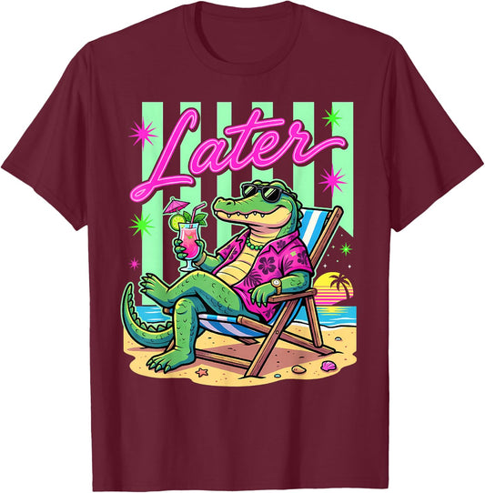 See You Later Alligator Summer Teacher Last Day of School T-Shirt - T-Shirt | Maroon
