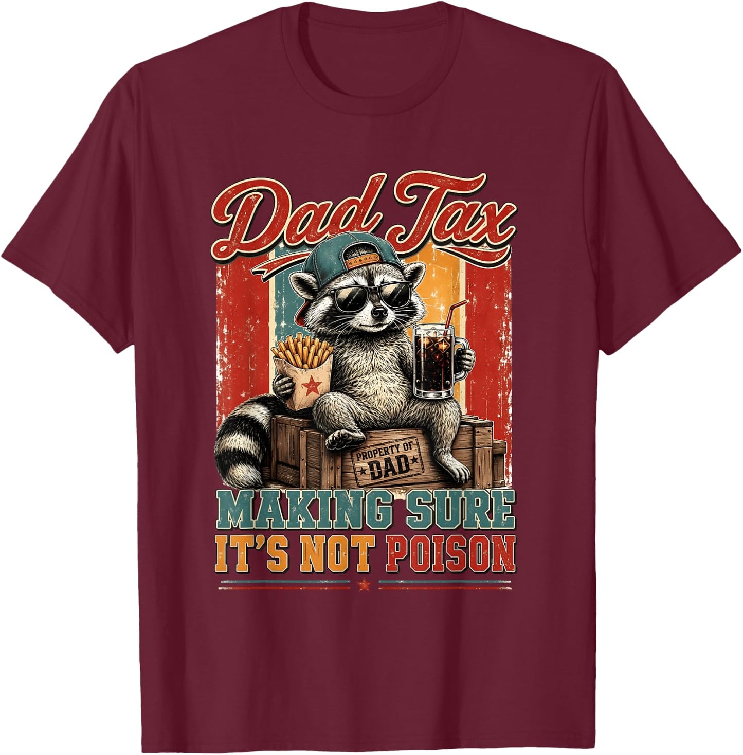 Dad Tax Making Sure It's Not Poison Racoon Father's Day T-Shirt - T-Shirt | Maroon
