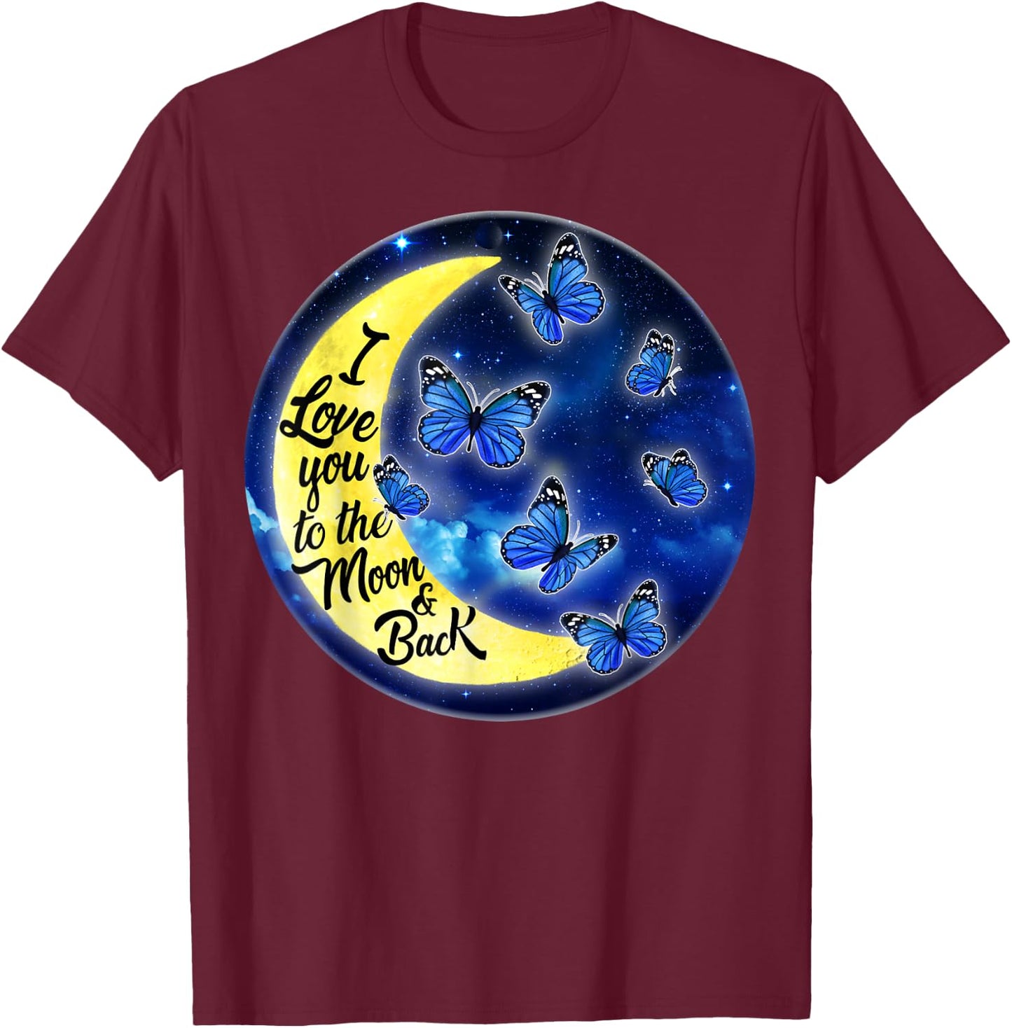 Butterfly Moon I Love You to the Moon and Back T-Shirt - T-Shirt | Maroon