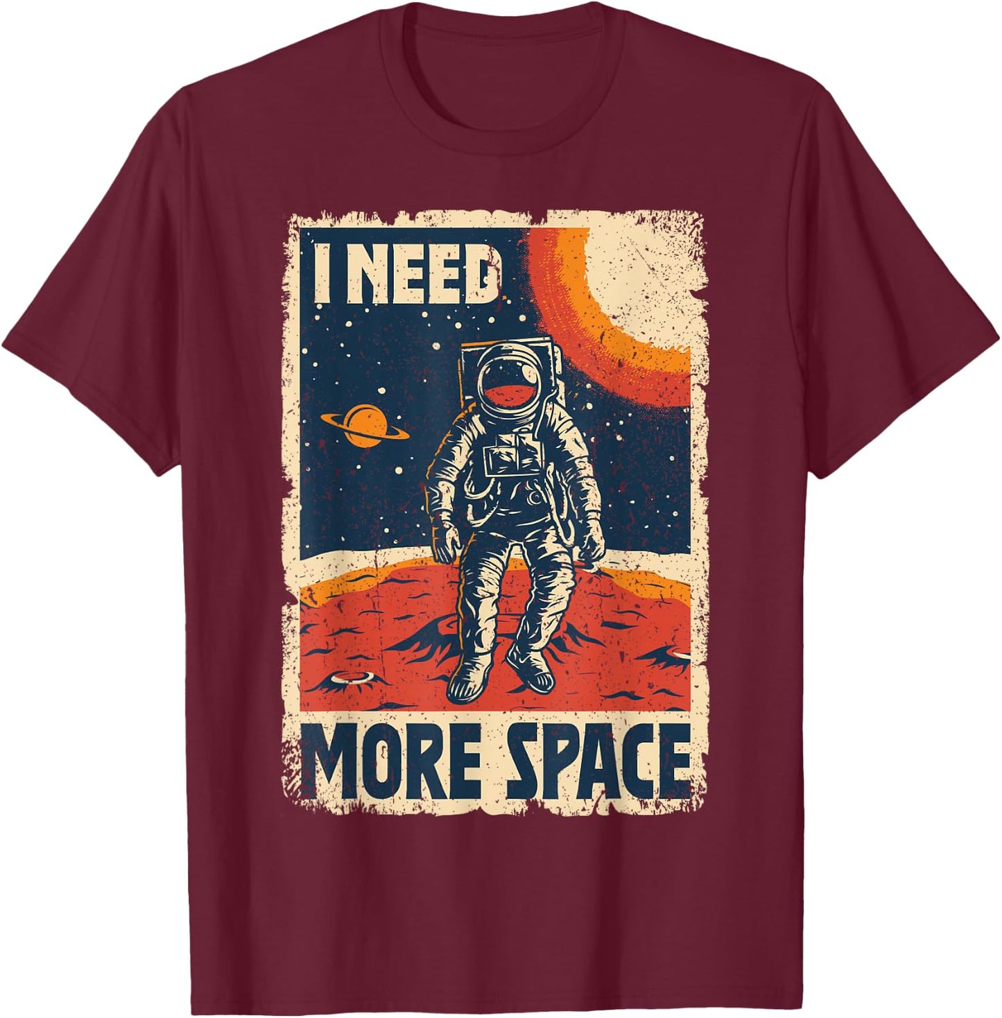 Vintage-Retro-Poster „Astronaut Space Man I Need More Space“ T-Shirt - T-Shirt | Maroon