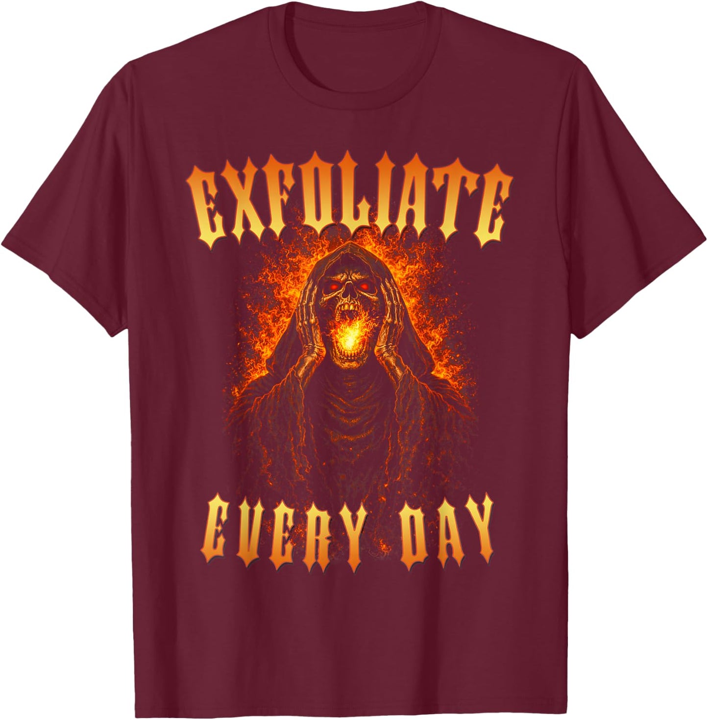 Exfoliate Every Day - Hard Skeleton Meme T-Shirt - T-Shirt | Maroon