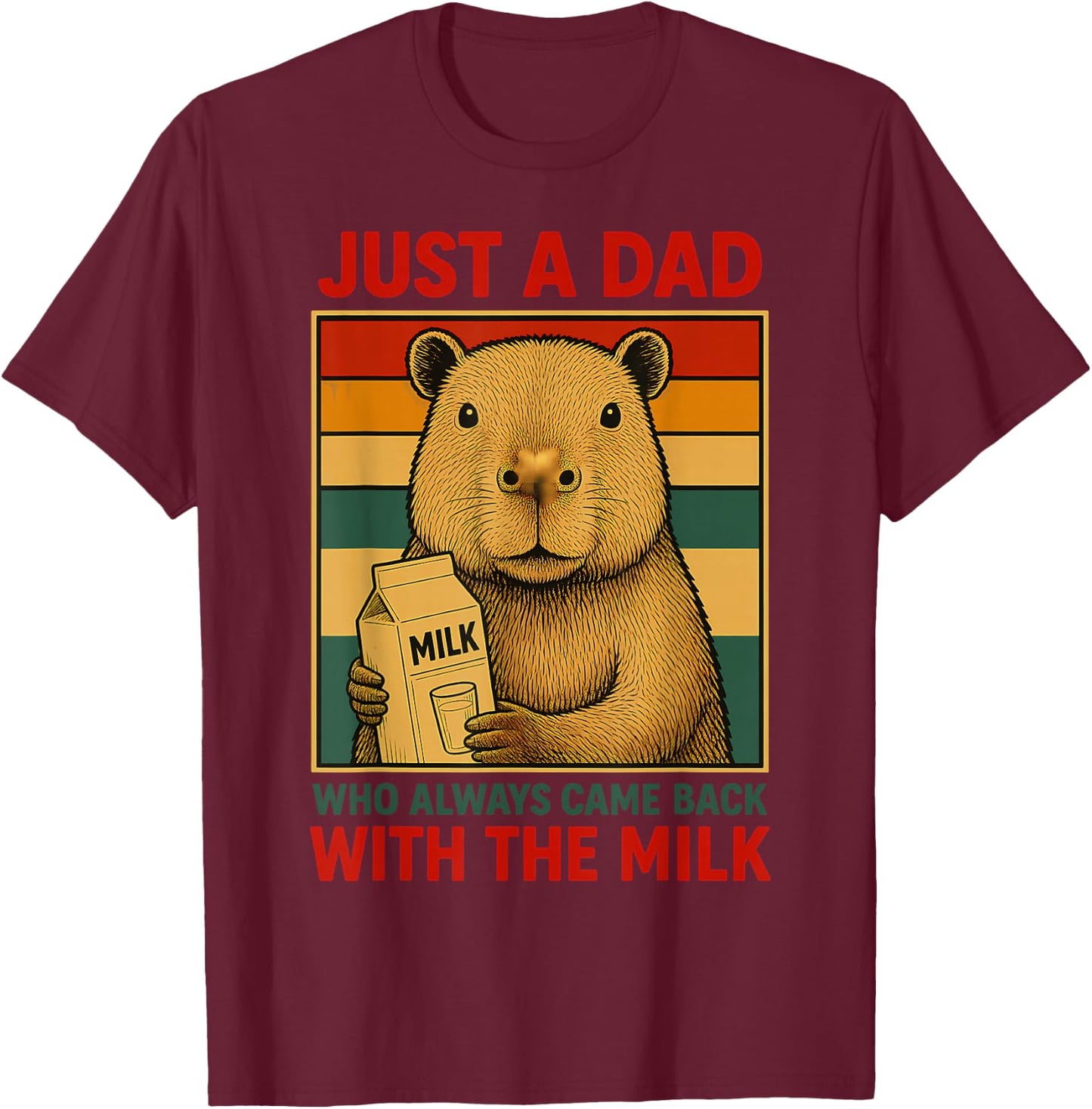 Just a Dad Who Always Came Back With the Milk Fathers Day T-Shirt - T-Shirt | Maroon