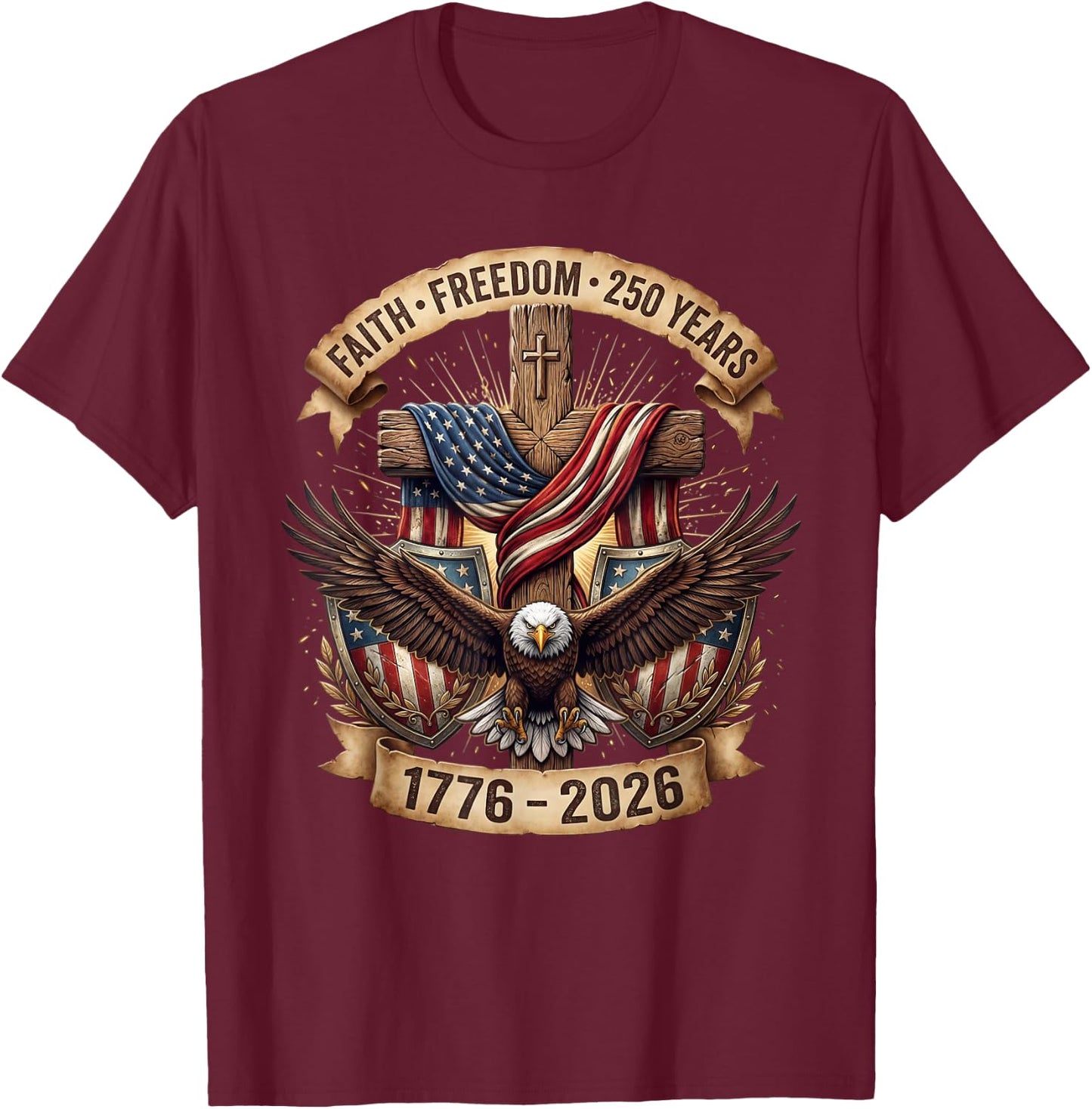 Faith Freedom 250 Years 250th Anniversary USA 4th of July T-Shirt - T-Shirt | Maroon