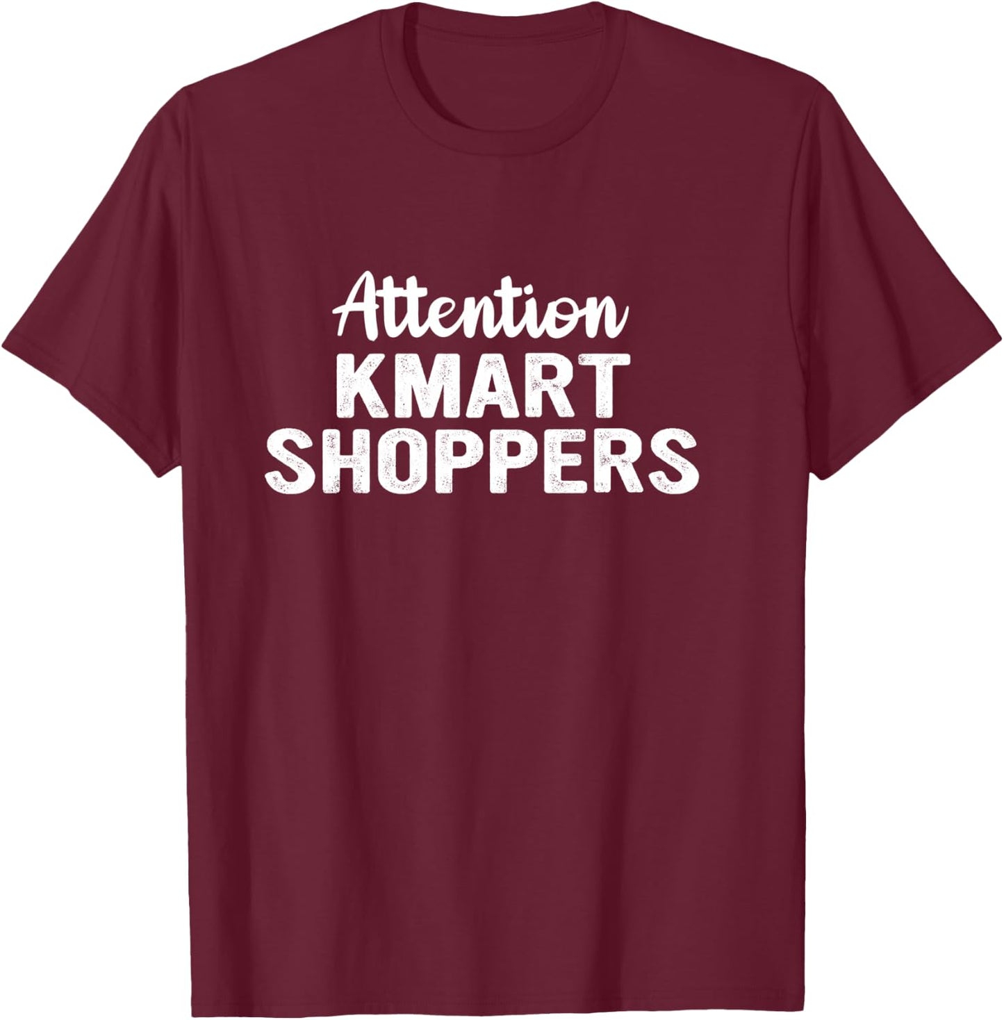 Attention Kmart Shoppers Apparel T-Shirt - T-Shirt | Maroon