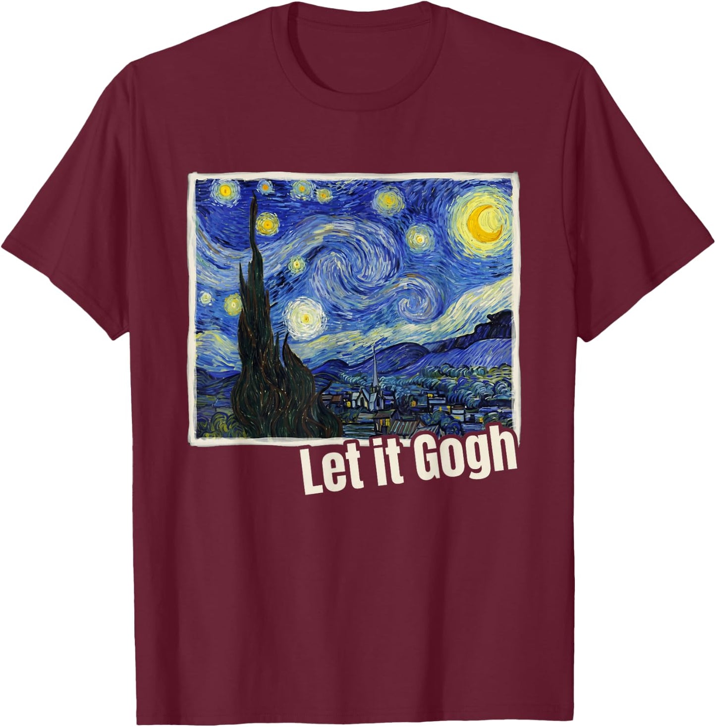Let it Gogh Funny Vincent Van Gogh Starry Night Art T-Shirt - T-Shirt | Maroon