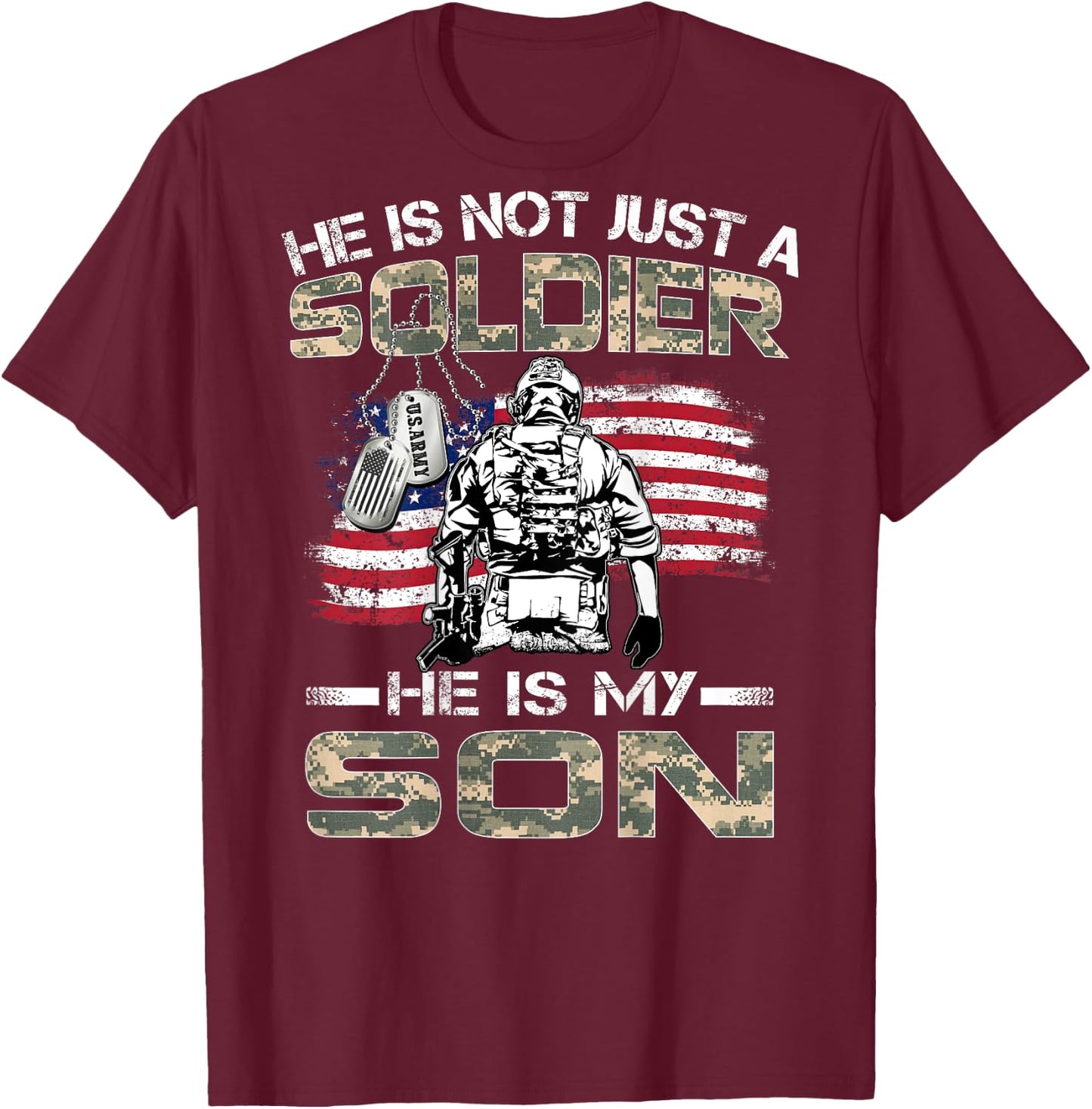 He Is Not Just A Soldier He Is My Son Proud US Army Son T-Shirt - T-Shirt | Maroon