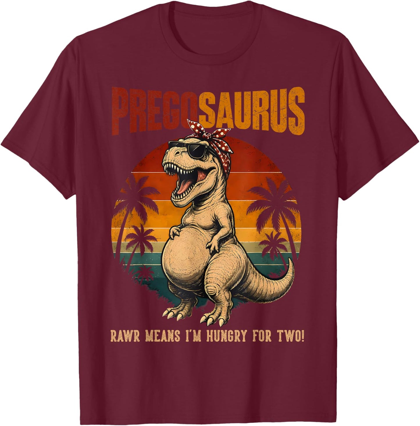 Preggosaurus Rawr Means I'm Hungry for Two Pregnant Mom T-Shirt - T-Shirt | Maroon