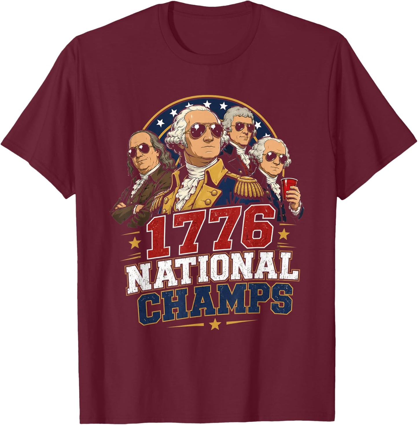 1776 National Champs Funny Patriotic Founding Fathers USA T-Shirt - T-Shirt | Maroon