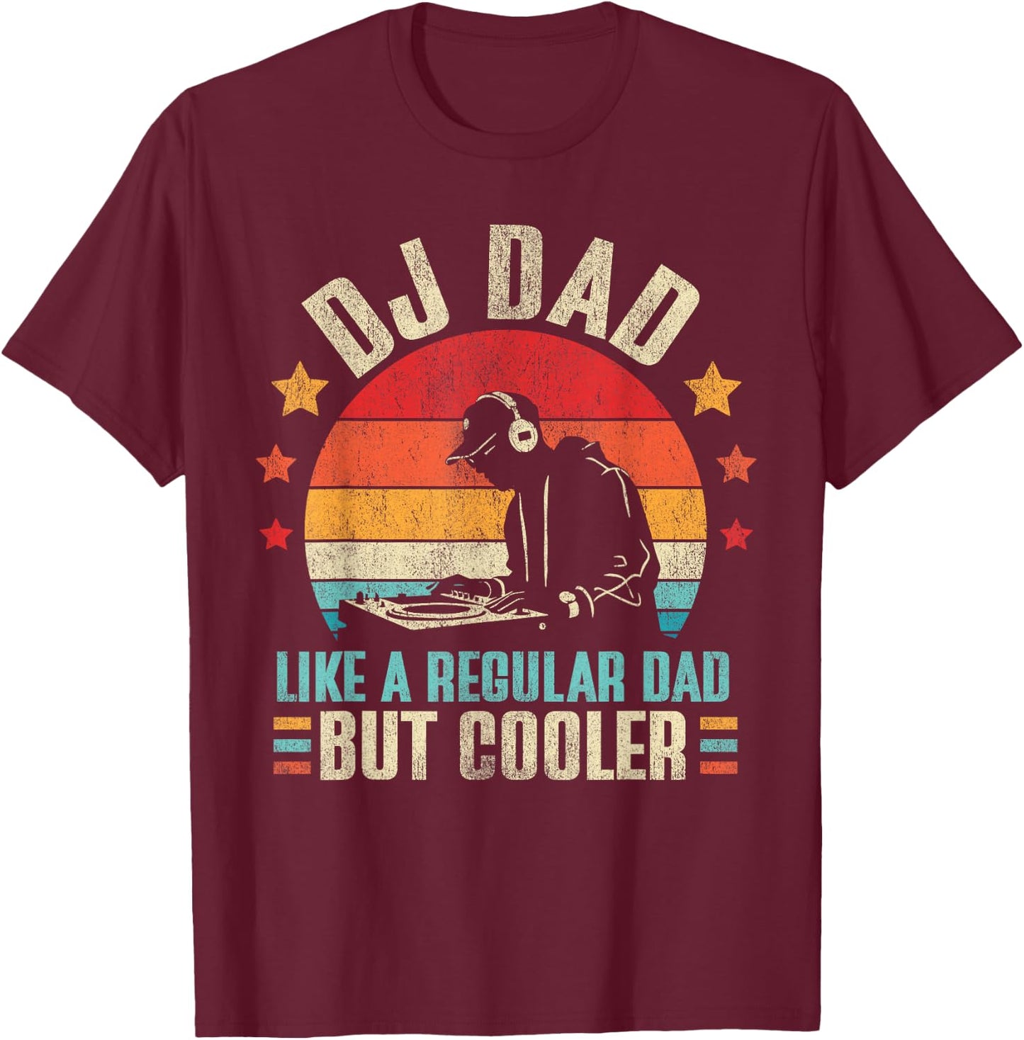 DJ Dad Like Regular Dad But Cooler Father's Day T-Shirt - T-Shirt | Maroon