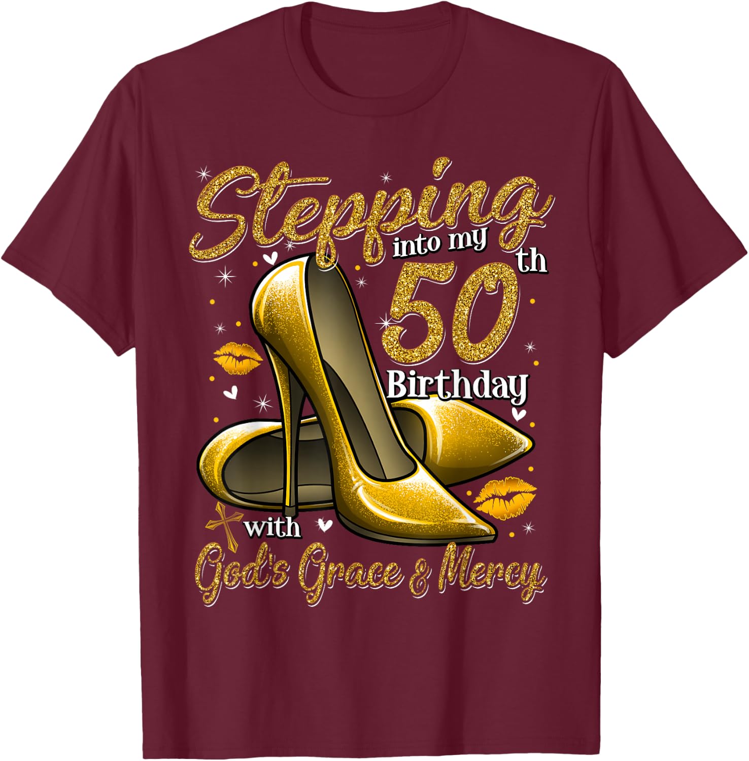High Heels Stepping Into My 50th Birthday 50 and Fabulous T-Shirt - T-Shirt | Maroon