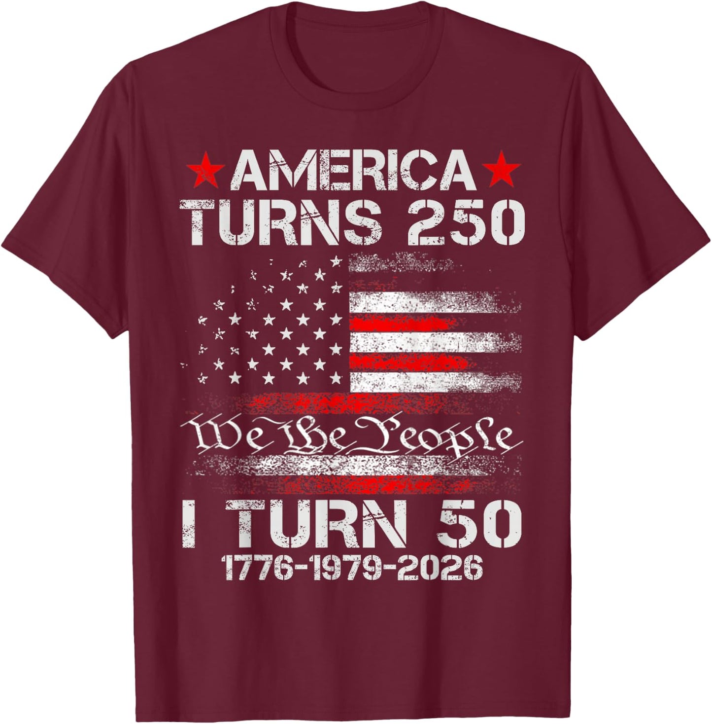 Funny America Turns 250 I Turn 50 1976 50th Birthday T-Shirt - T-Shirt | Maroon