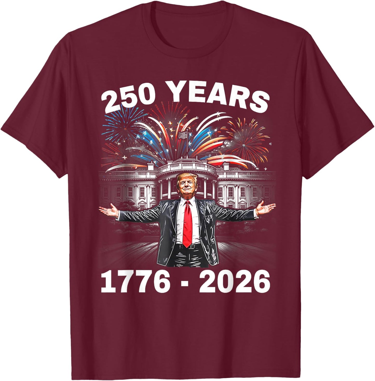 Trump 250th Birthday of America 250 Years 4th of July Trump T-Shirt - T-Shirt | Maroon