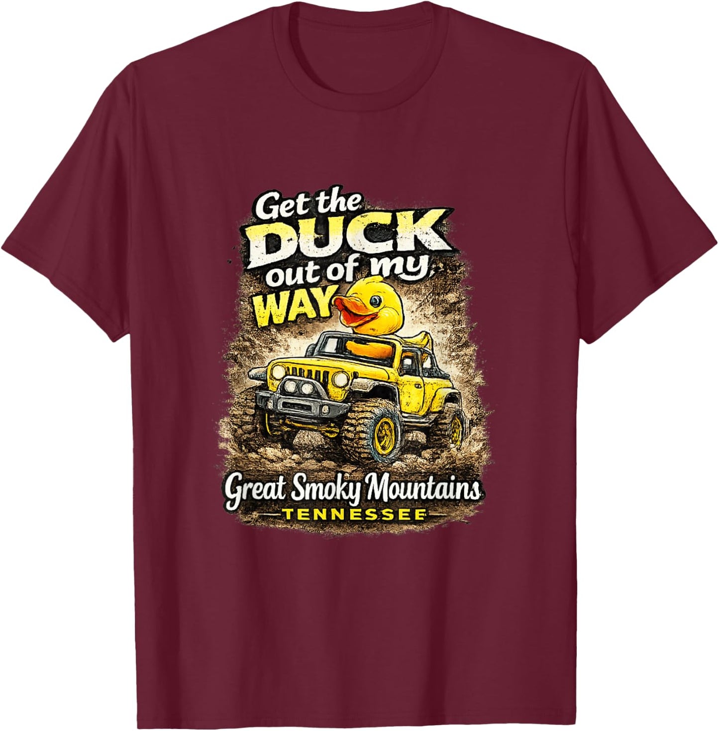 Get the Duck Out of My Way Smoky Mountains T-Shirt - T-Shirt | Maroon