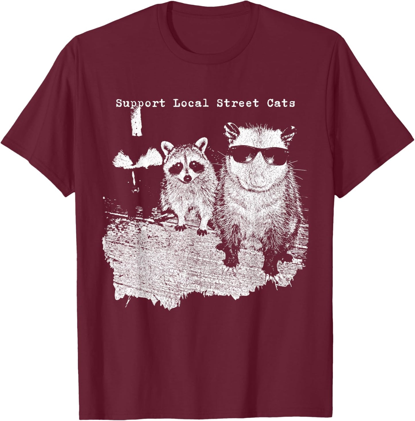 Support Local Street Cats Funny Raccoon Skunk Possum Meme T-Shirt - T-Shirt | Maroon