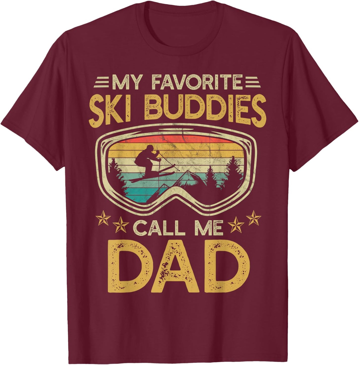 Skiing - My Favorite Ski Buddies Call Me Dad T-Shirt - T-Shirt | Maroon