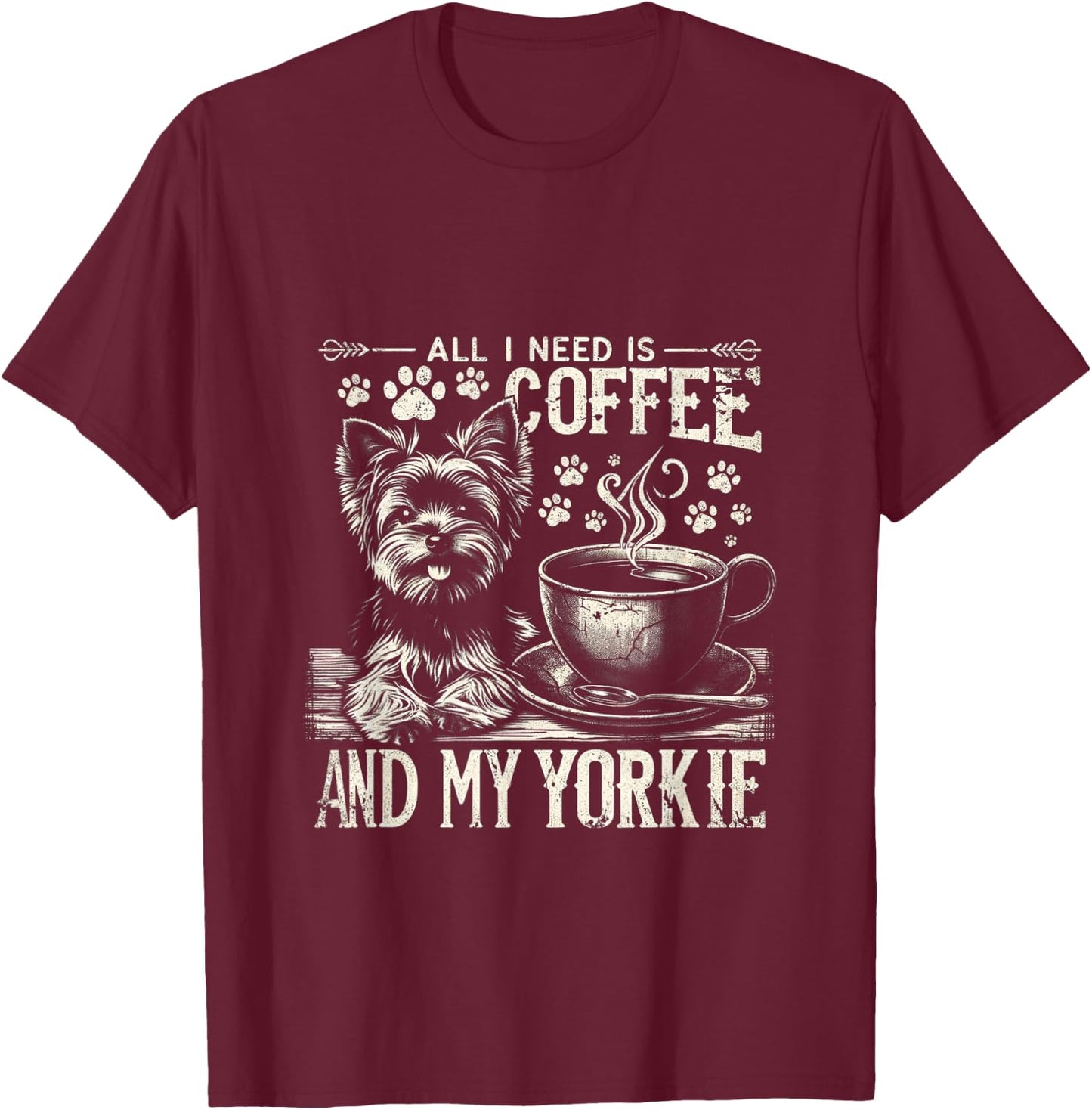 All I Need Is Coffee And My Yorkie Funny Yorkie Dog Mom Men Women Kids T-Shirt - T-Shirt | Maroon
