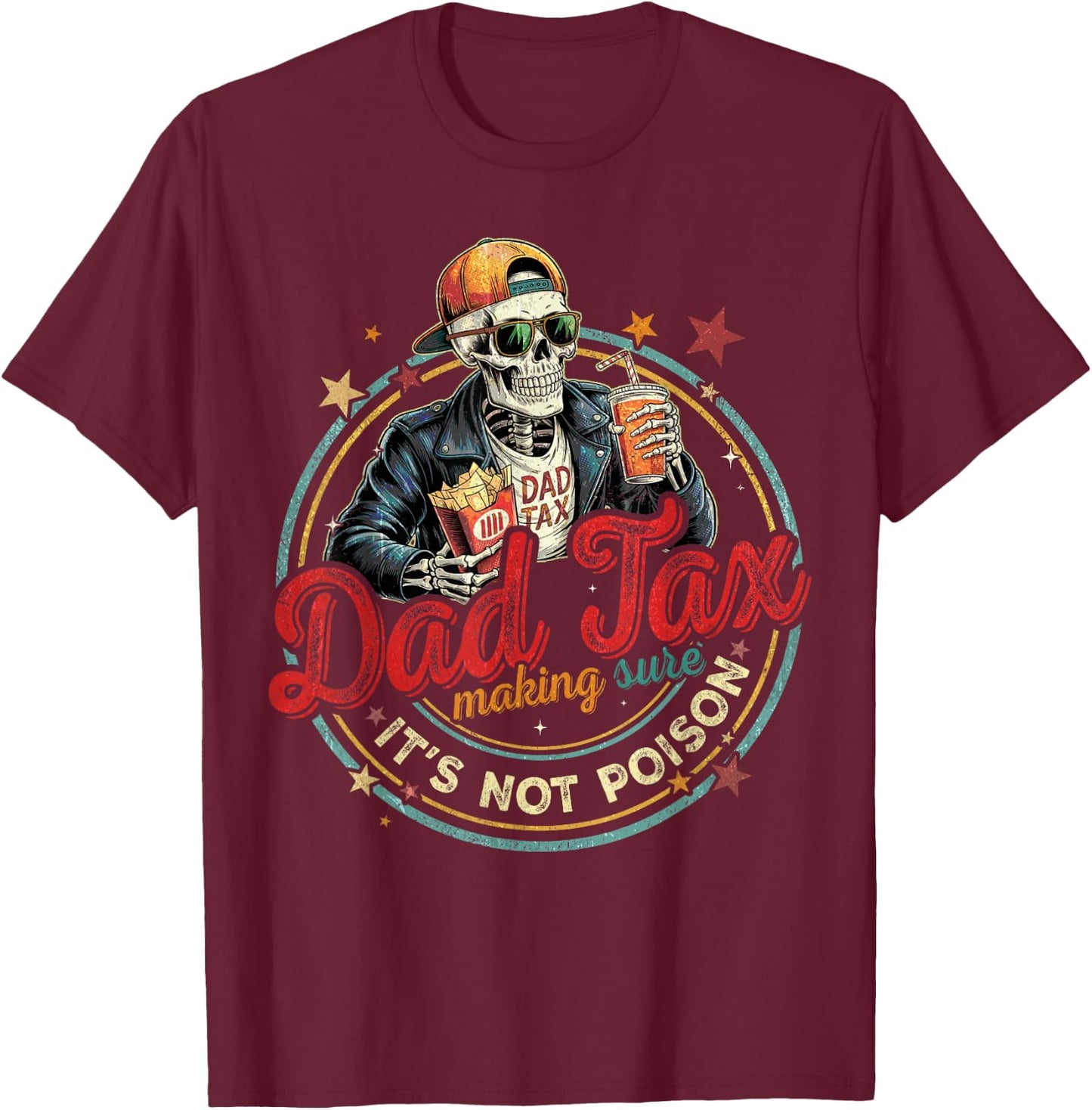 Dad Tax Making Sure It's Not Poison Skeleton Dad Tax T-Shirt - T-Shirt | Maroon