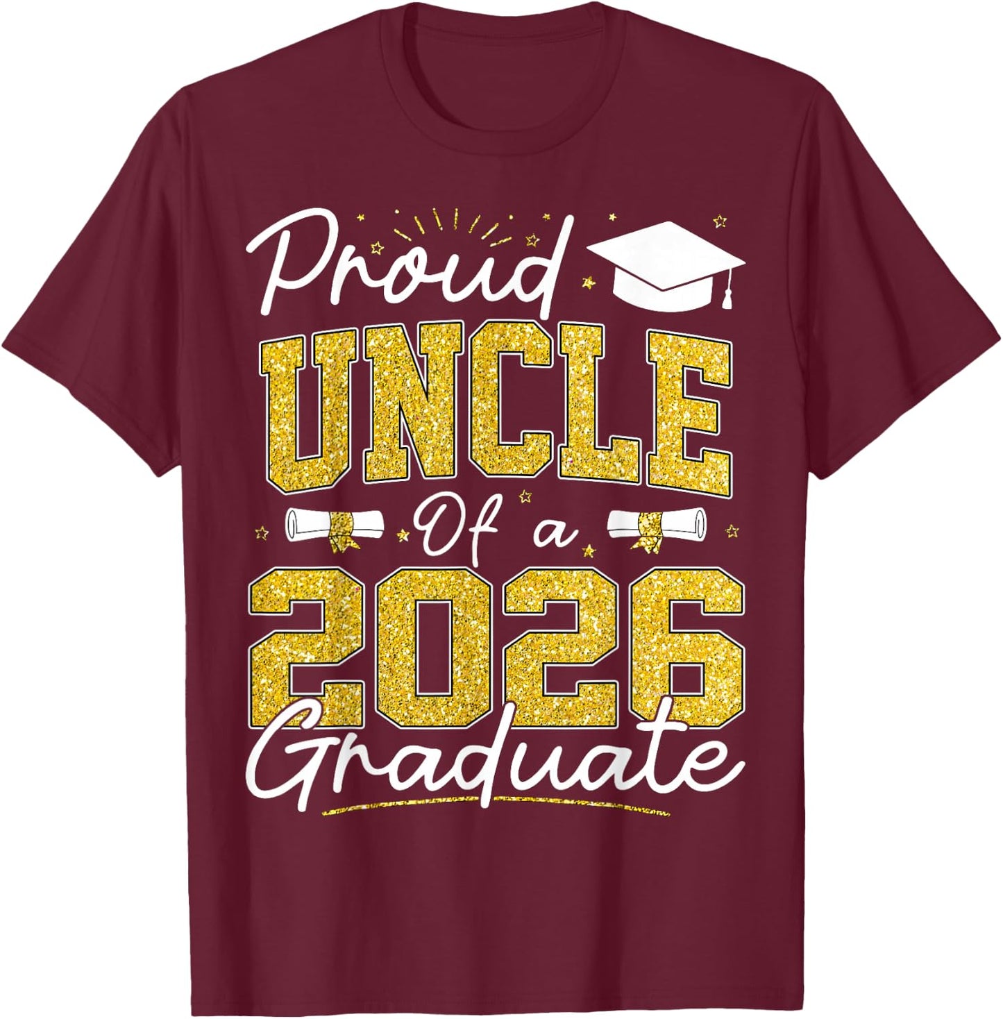 Proud Uncle of A Class of 2026 Graduate Senior Grad Family T-Shirt - T-Shirt | Maroon