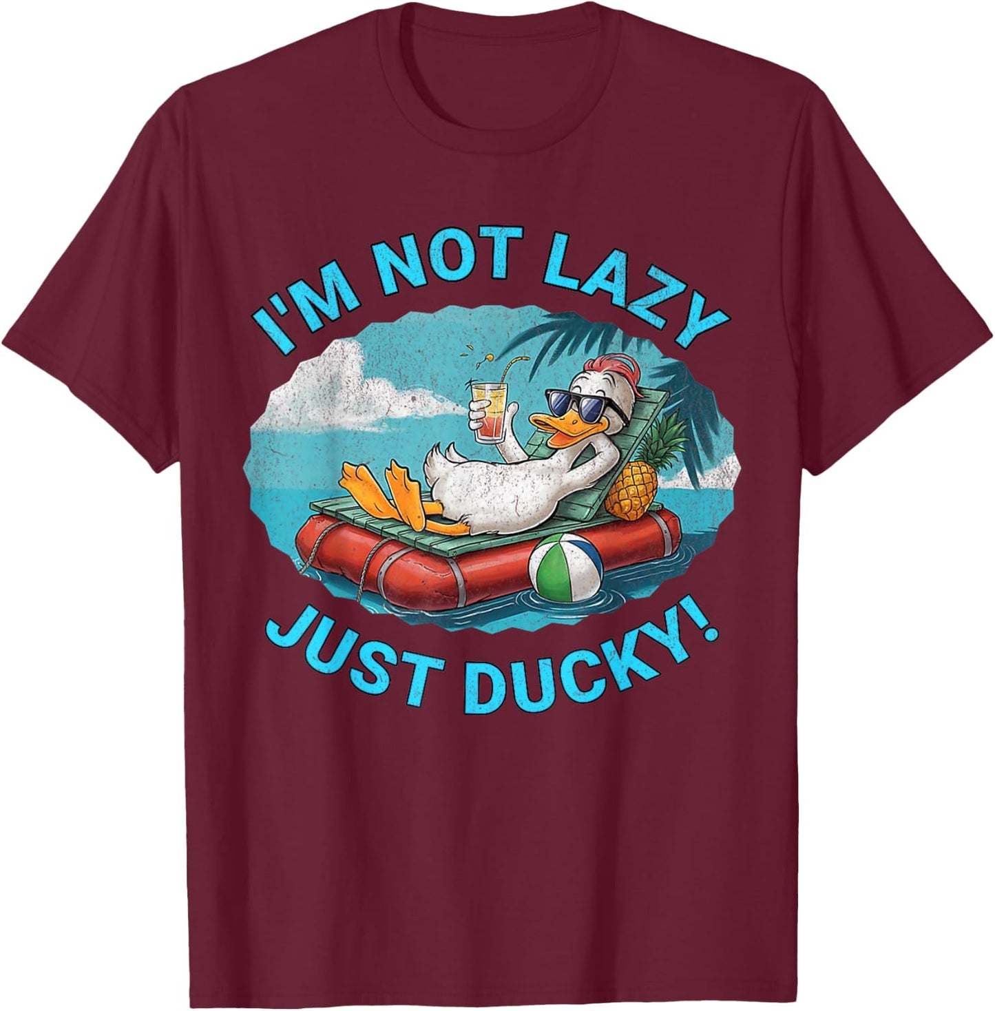 Tropical Beach Relaxing Duck Design Not Lazy, Just Ducky! T-Shirt - T-Shirt | Maroon