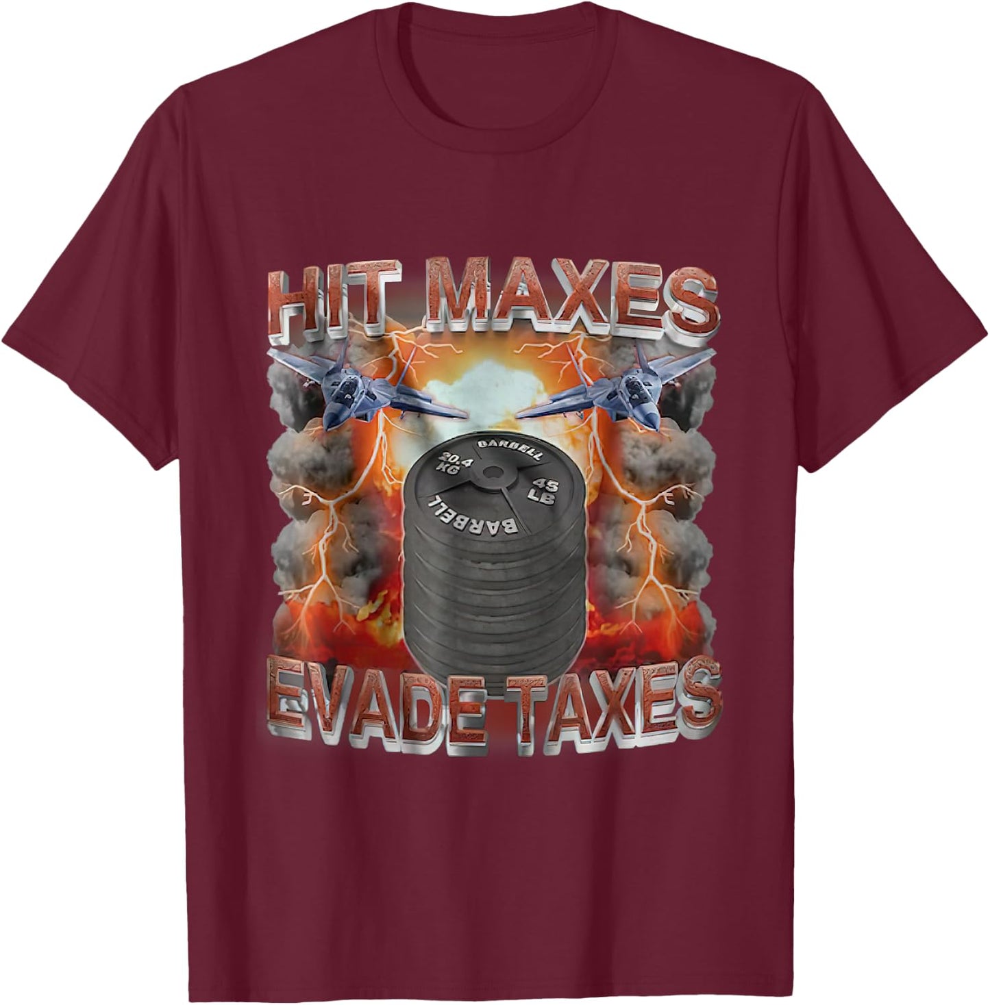 Hit Maxes Evade Taxes Funny Gym Bodybuilding Lifting Workout T-Shirt - T-Shirt | Maroon