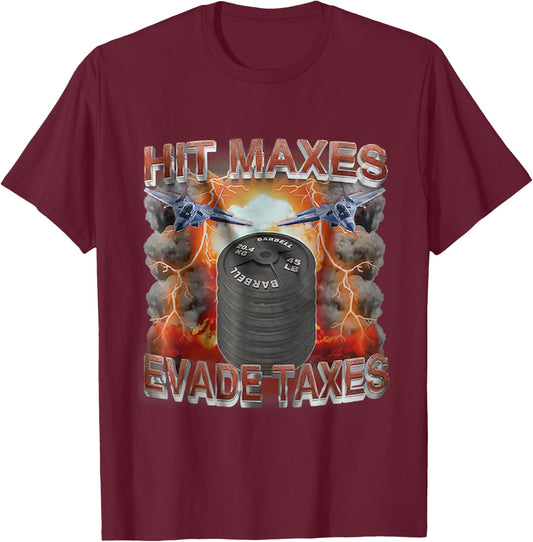 Hit Maxes Evade Taxes Funny Gym Bodybuilding Lifting Workout T-Shirt - T-Shirt | Maroon