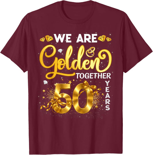 We are Golden Together 50 Years 50th Wedding Anniversary T-Shirt - T-Shirt | Maroon