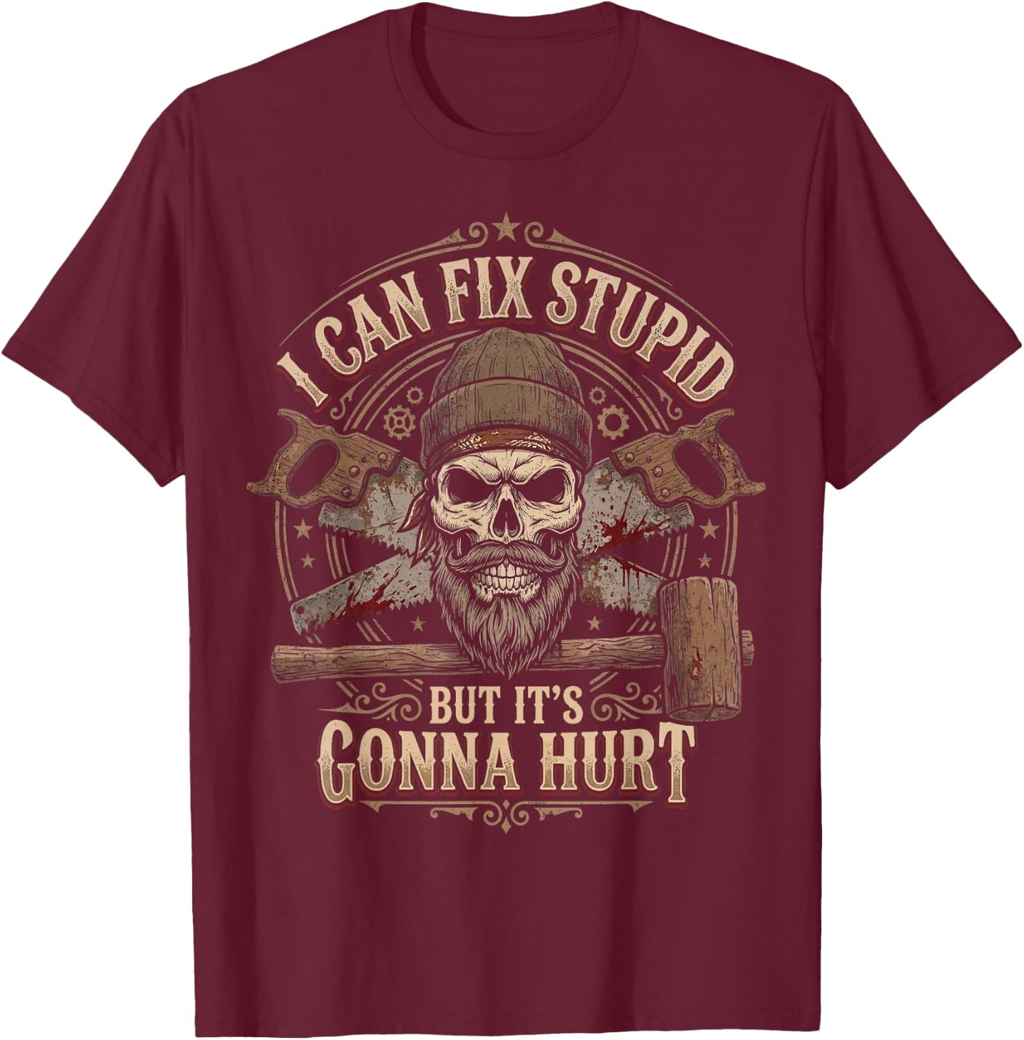 I Can Fix Stupid But Its Gonna Hurt Carpenter Men T-Shirt - T-Shirt | Maroon