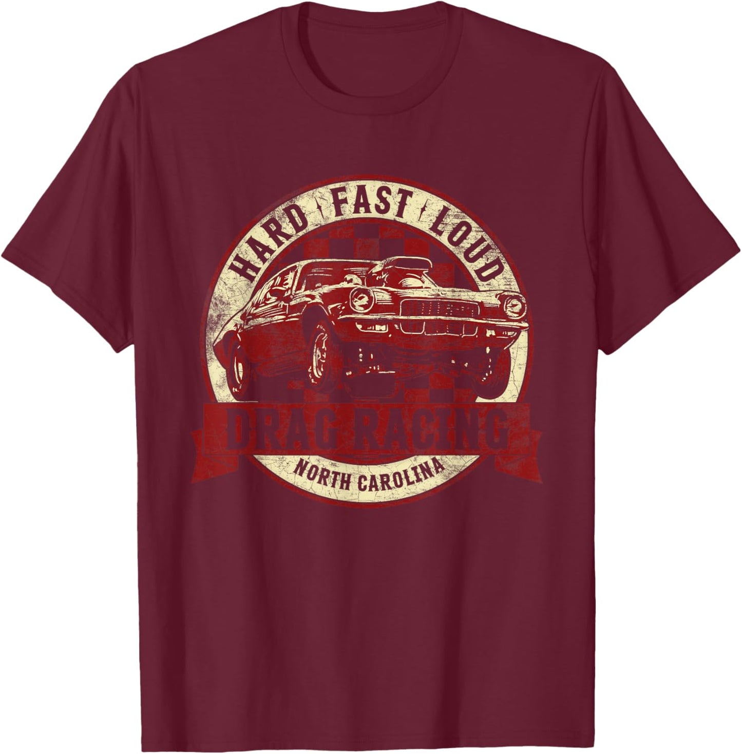 Drag Racing T Shirt North Carolina Hard Fast Loud Drag Race T-Shirt - T-Shirt | Maroon
