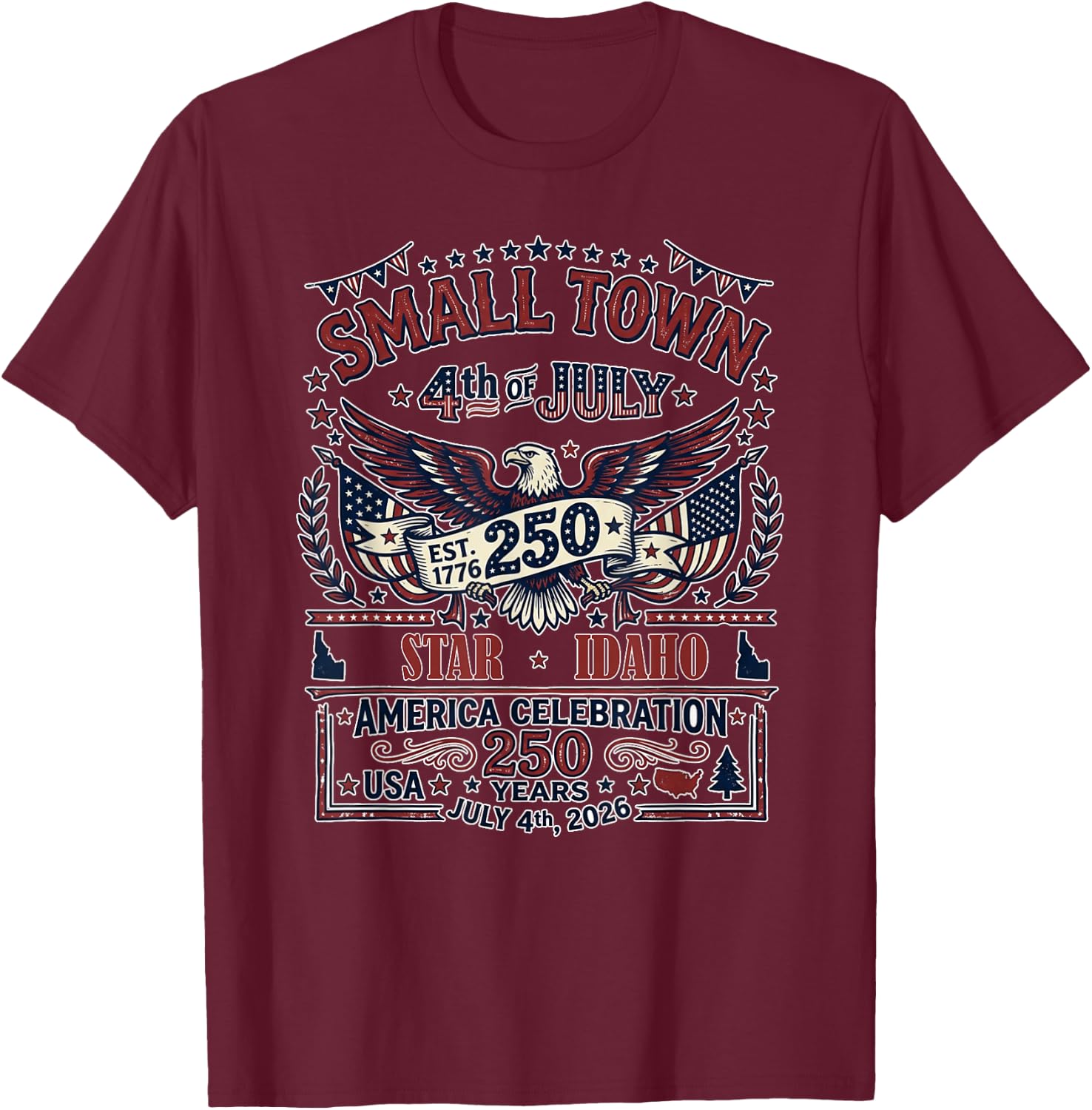 4th of July 2026 Small Town Celebration Star Idaho T-Shirt - T-Shirt | Maroon
