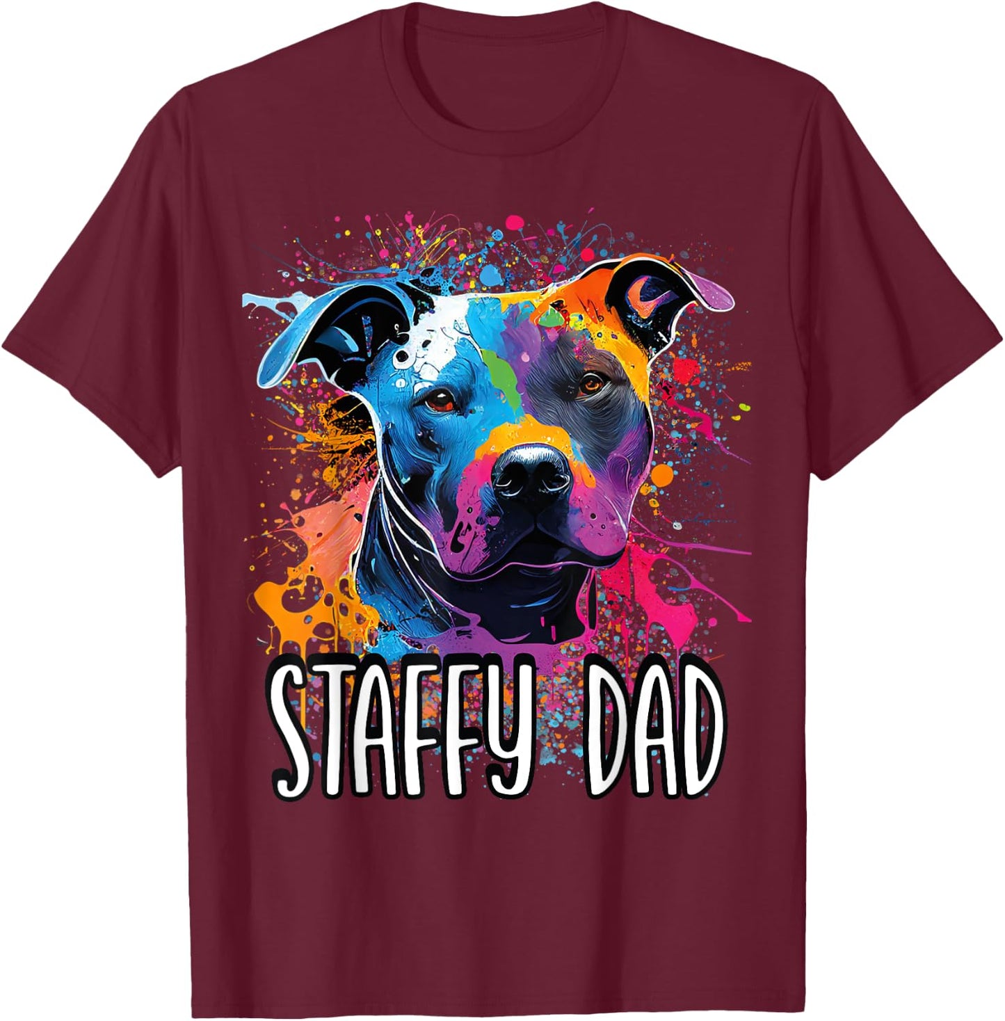 Colorful Splash Art Staffordshire Bull Terrier Staffy Dad T-Shirt - T-Shirt | Maroon