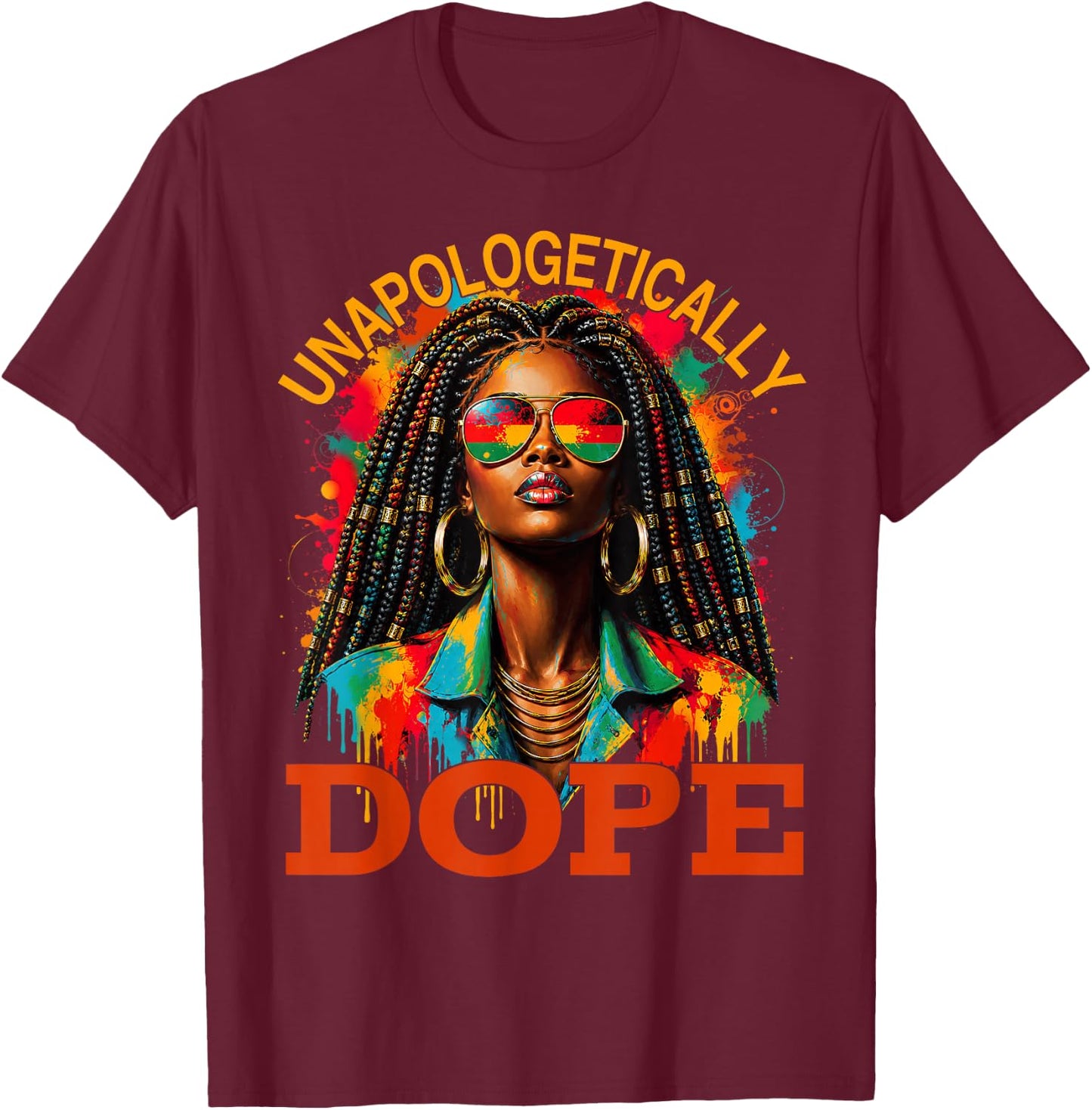 Unapologetically Dope Melanin Juneteenth Black History T-Shirt - T-Shirt | Maroon
