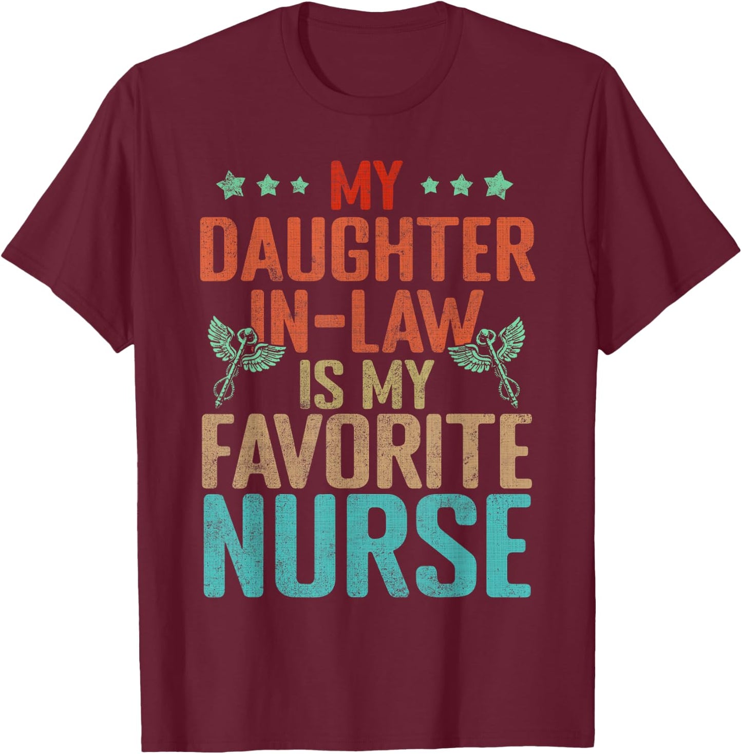 My Daughter In Law Is My Favorite Nurse Family Humor Retro T-Shirt - T-Shirt | Maroon