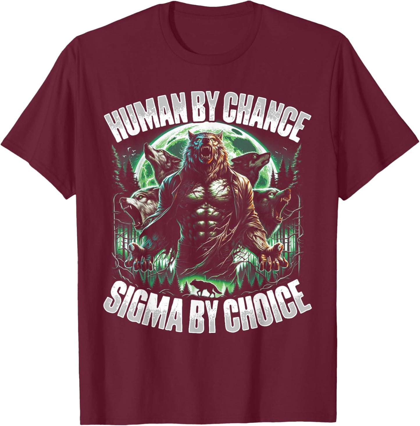 Human By Chance Alpha By Choice Wolf Male Werwolf Meme Men T-Shirt - T-Shirt | Maroon