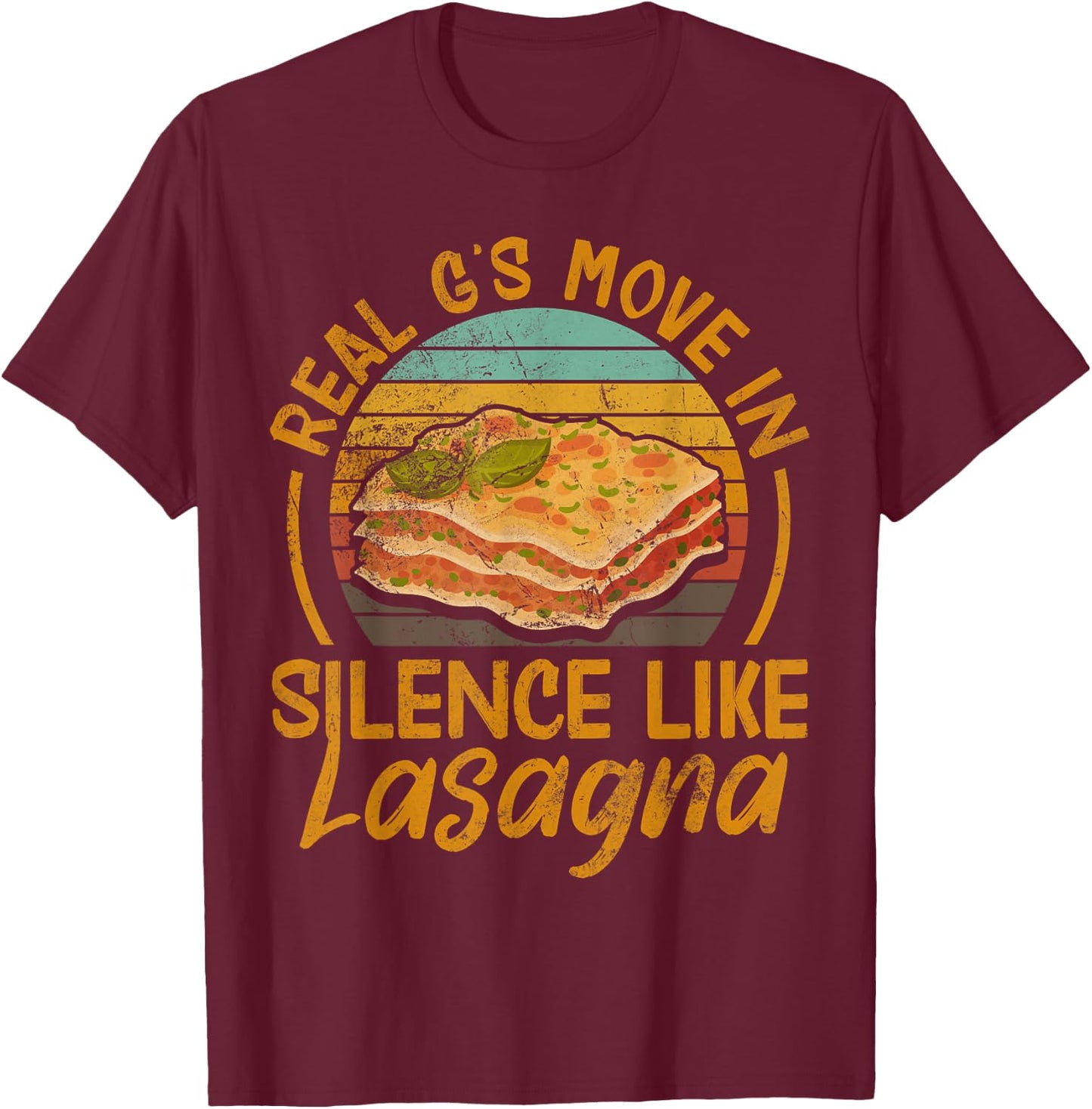 Real G's Move In Silence Like Lasagna Pasta Italian Vintage T-Shirt - T-Shirt | Maroon